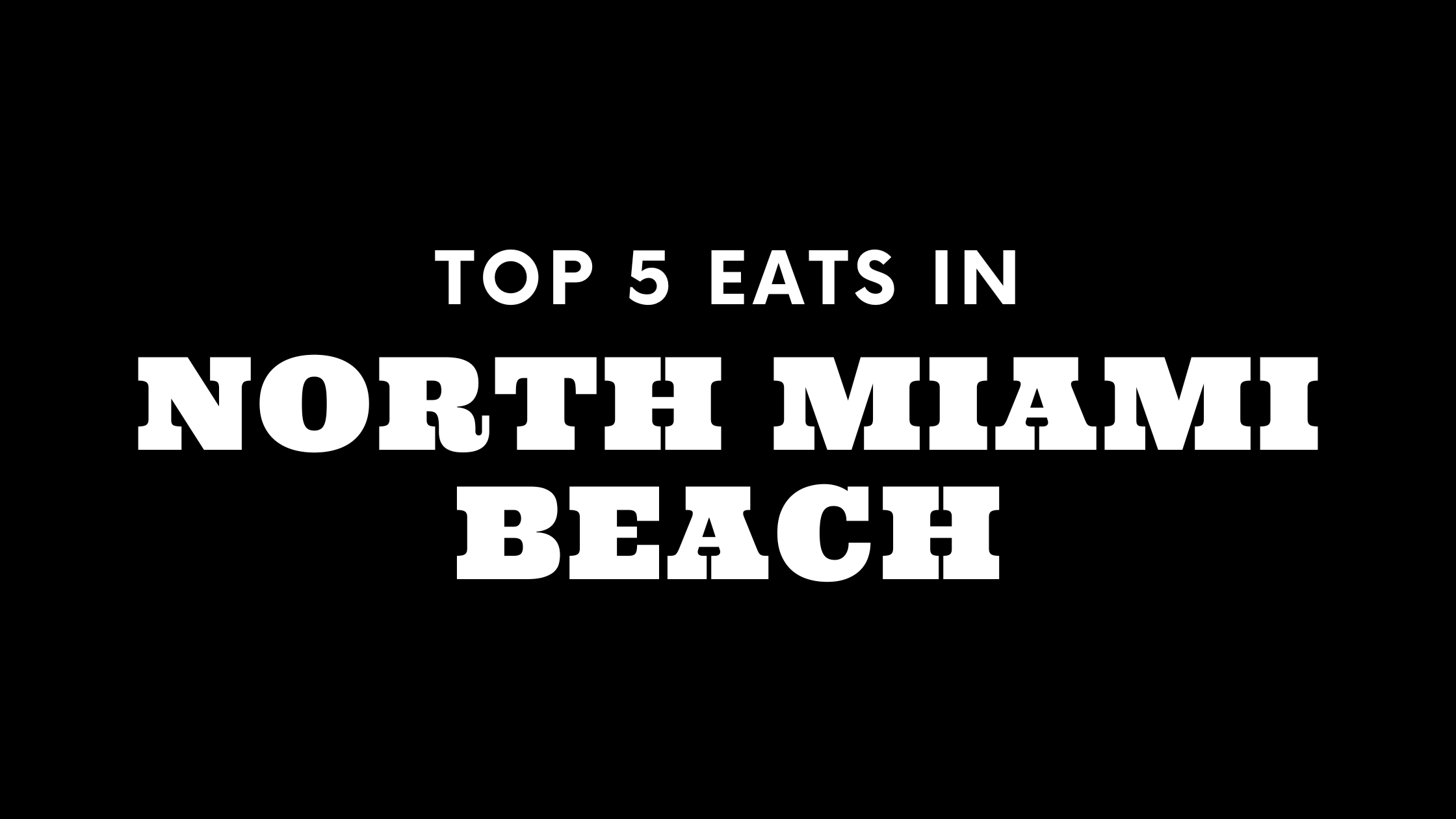 Top 5 Places to Eat in North Miami Beach