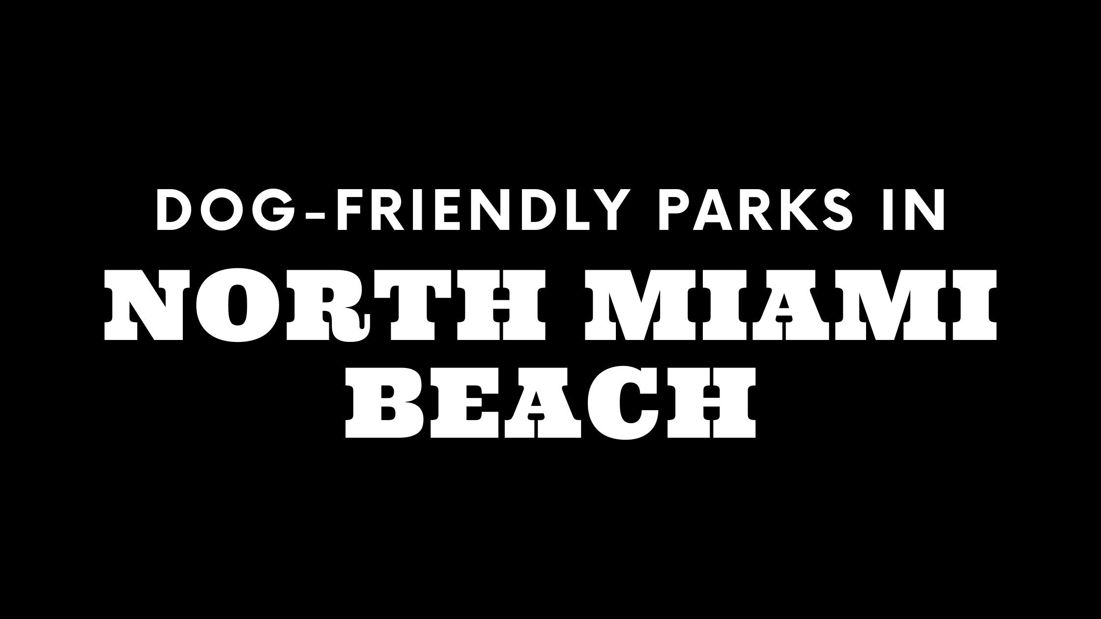 Dog-Friendly Parks in North Miami Beach