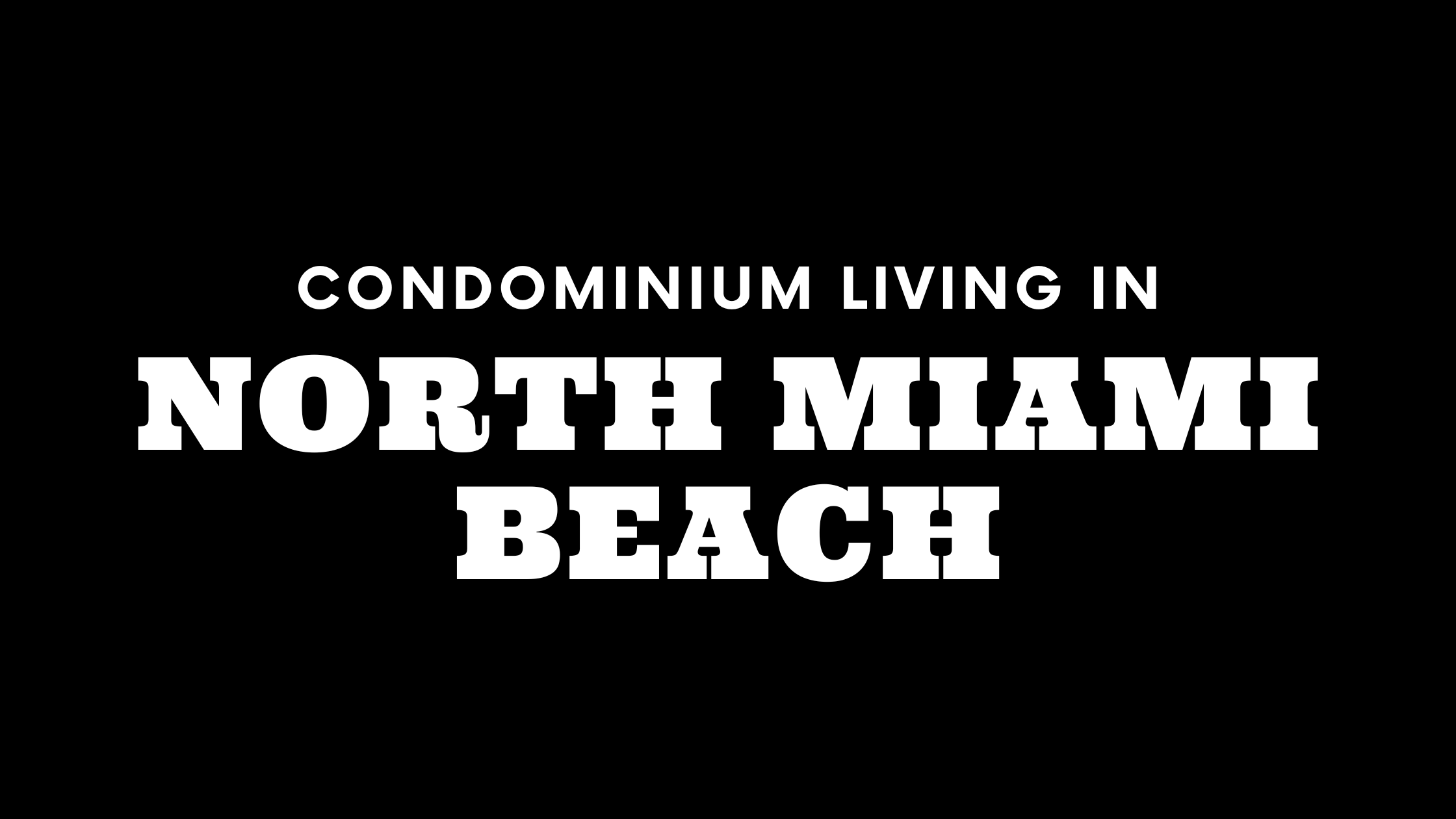 Condominium Living in North Miami Beach