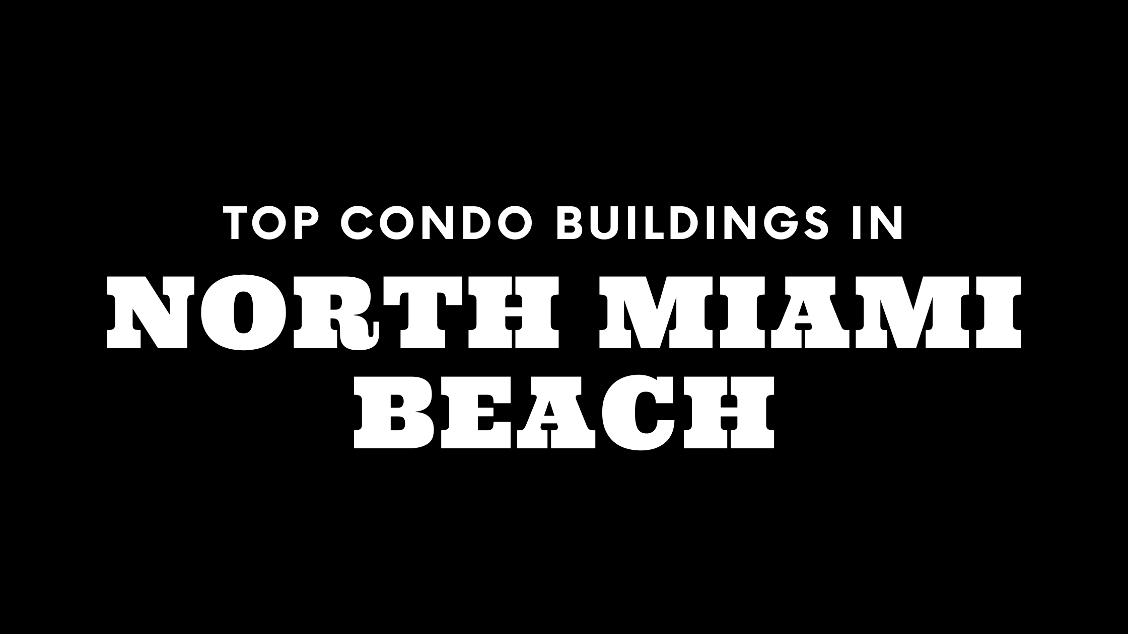 Top Condo Buildings in North Miami Beach