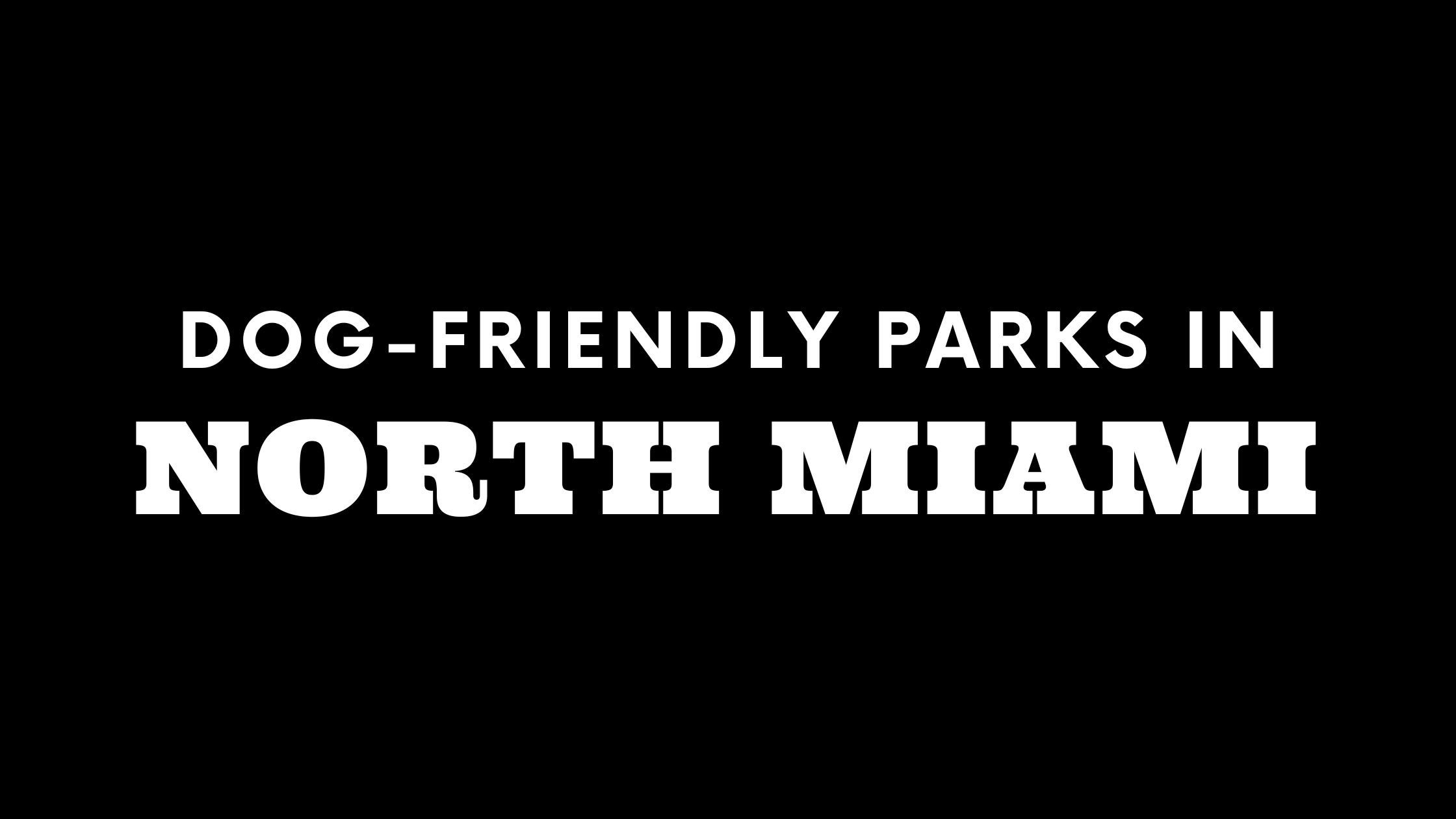 Dog-Friendly Parks in North Miami