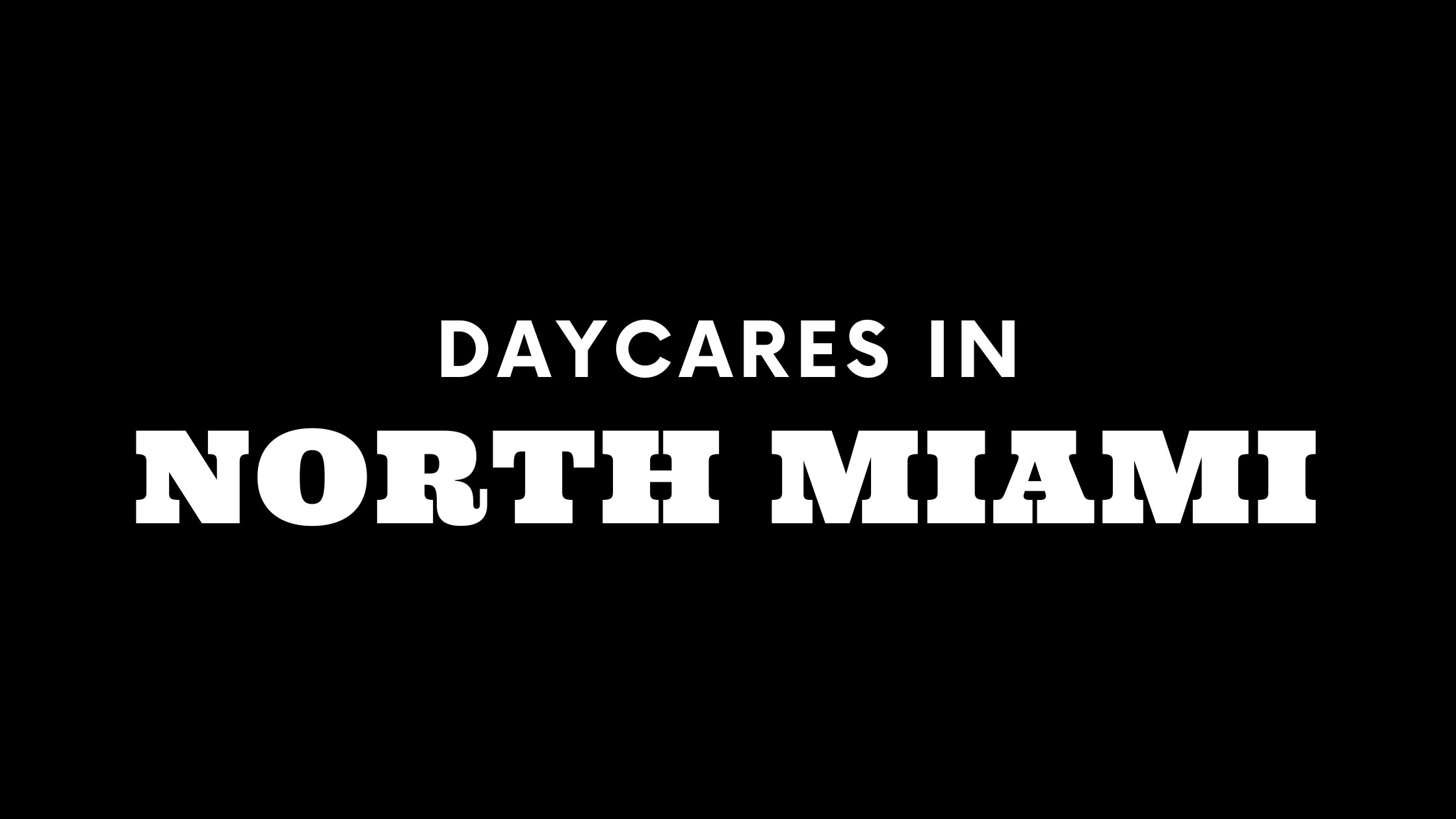 Daycares in North Miami