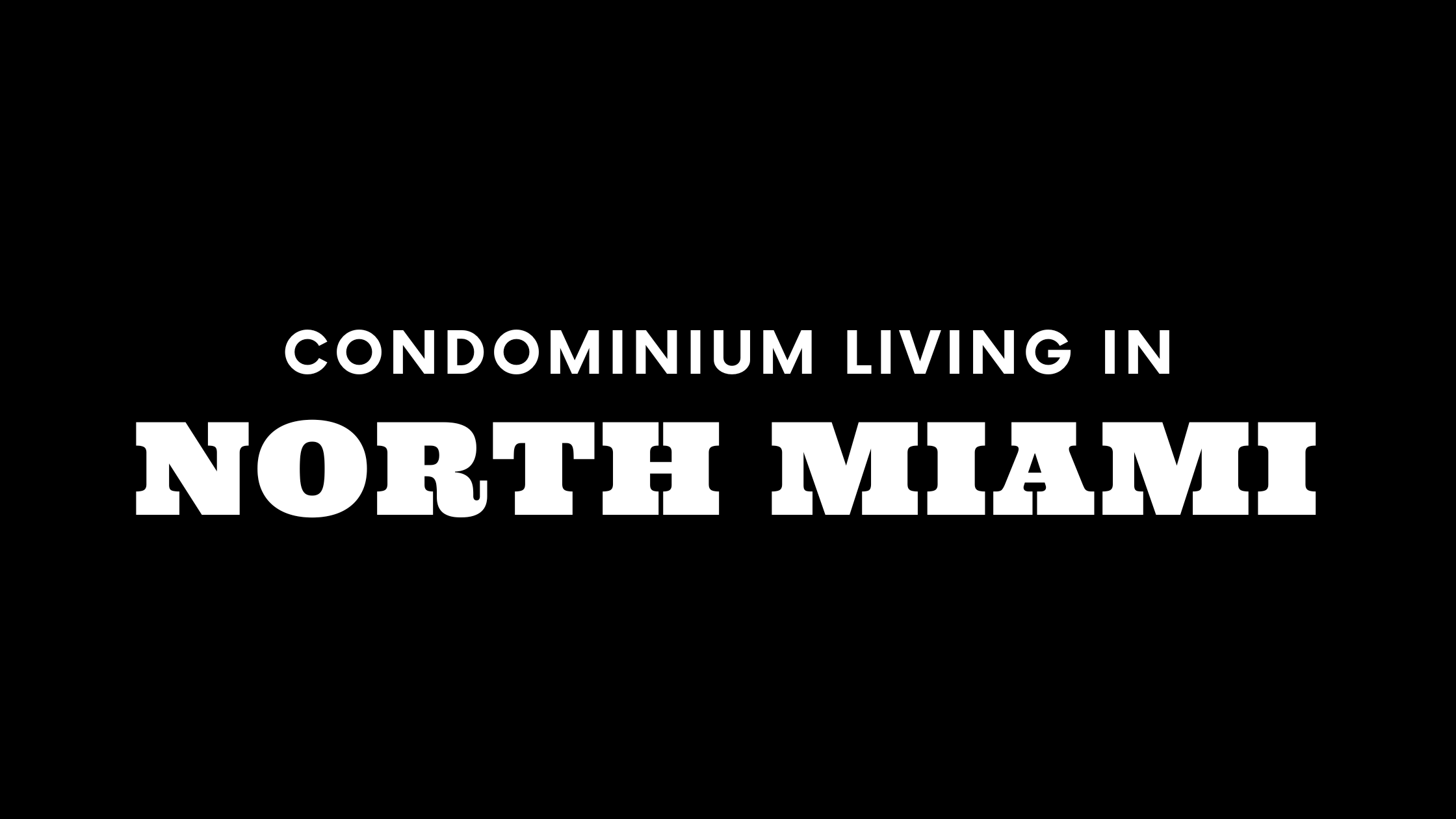 Condominium Living in North Miami