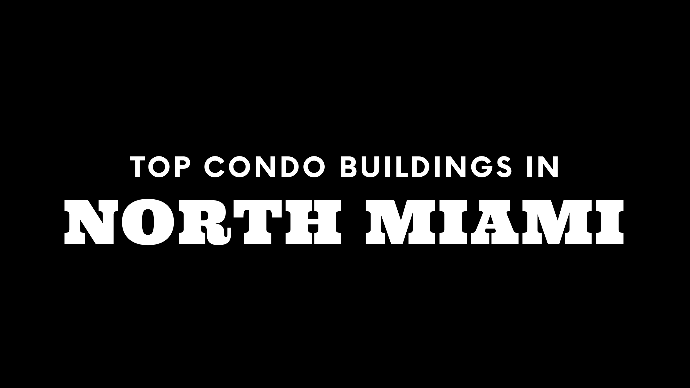 Top Condo Buildings in North Miami