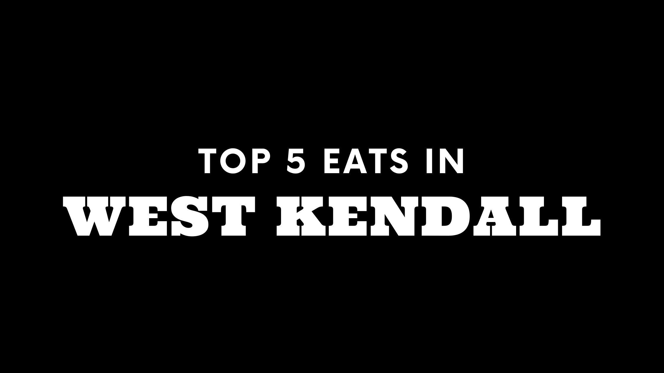 Top 5 Places to Eat in West Kendall