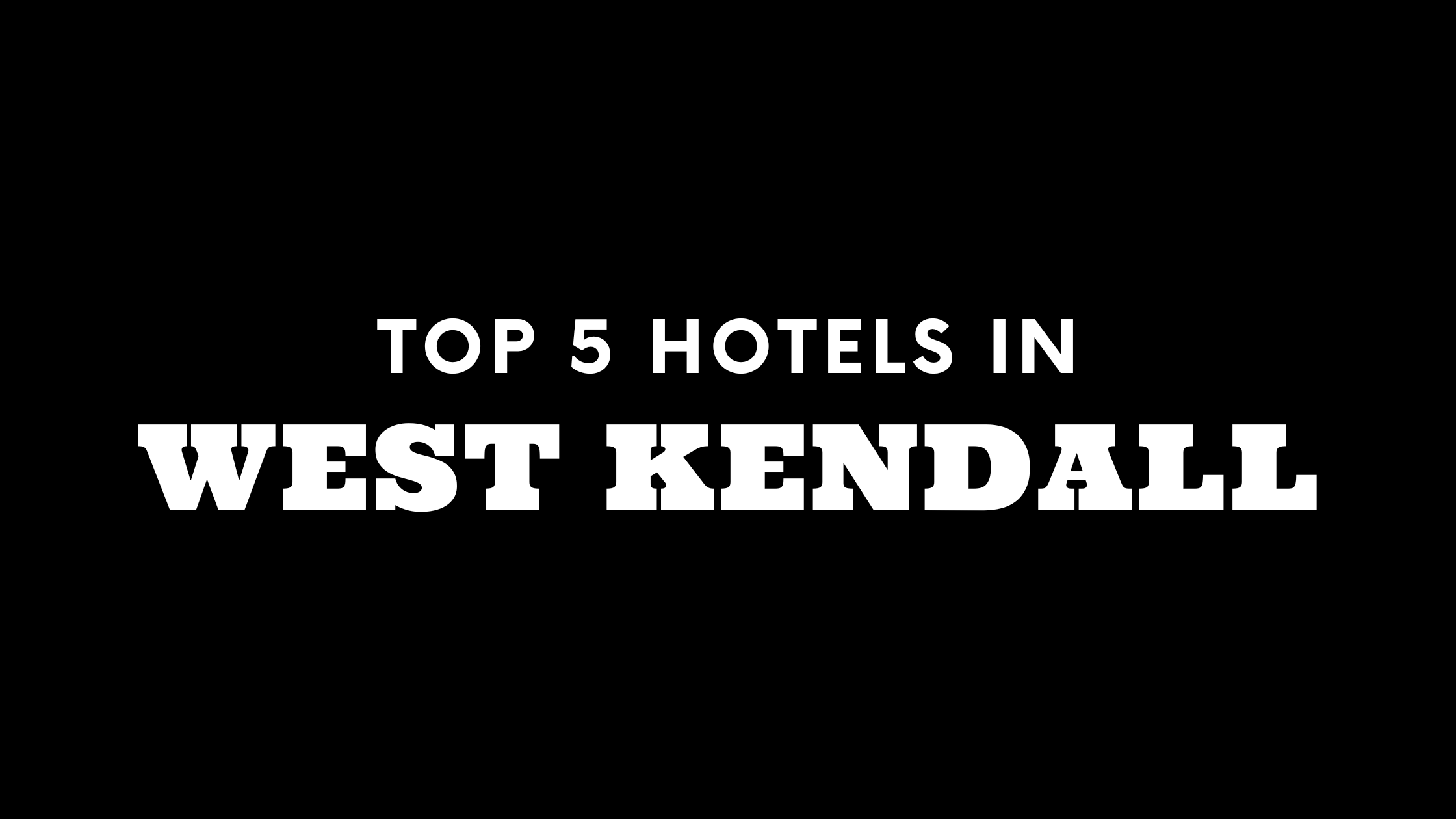 Top 5 Hotels in West Kendall