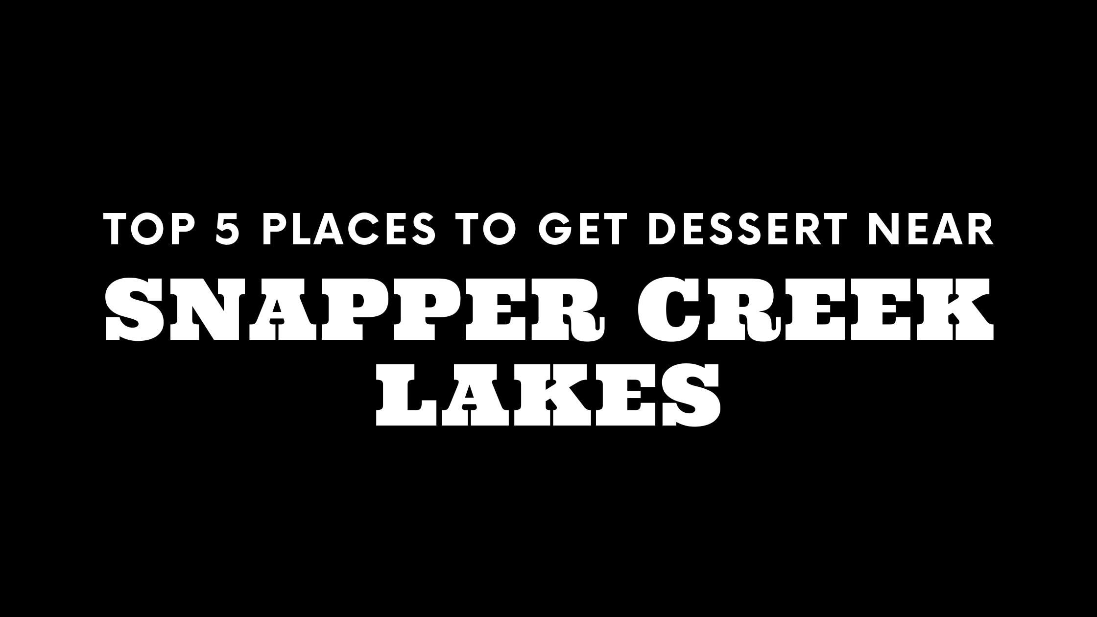 Top 5 Places to Get Dessert Near Snapper Creek Lakes