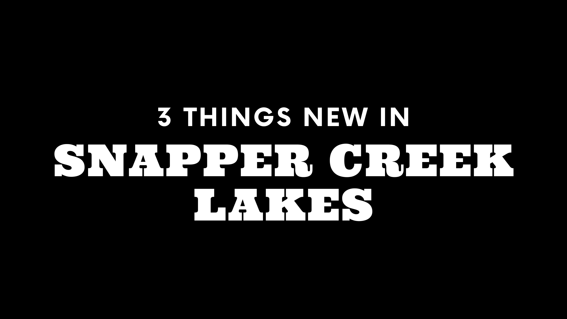 3 Things New in Snapper Creek Lakes