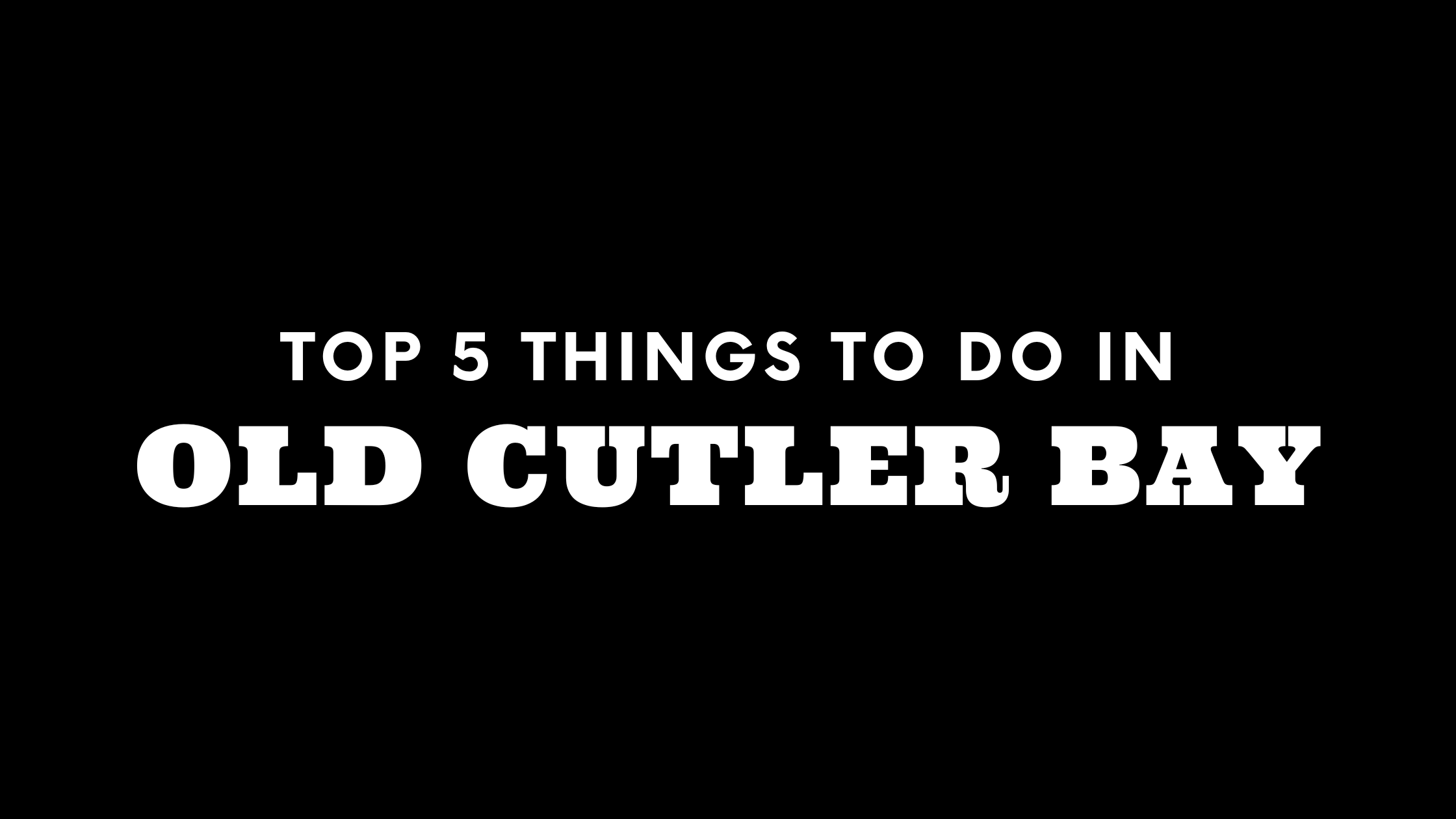 Top 5 Things To Do in Old Cutler Bay