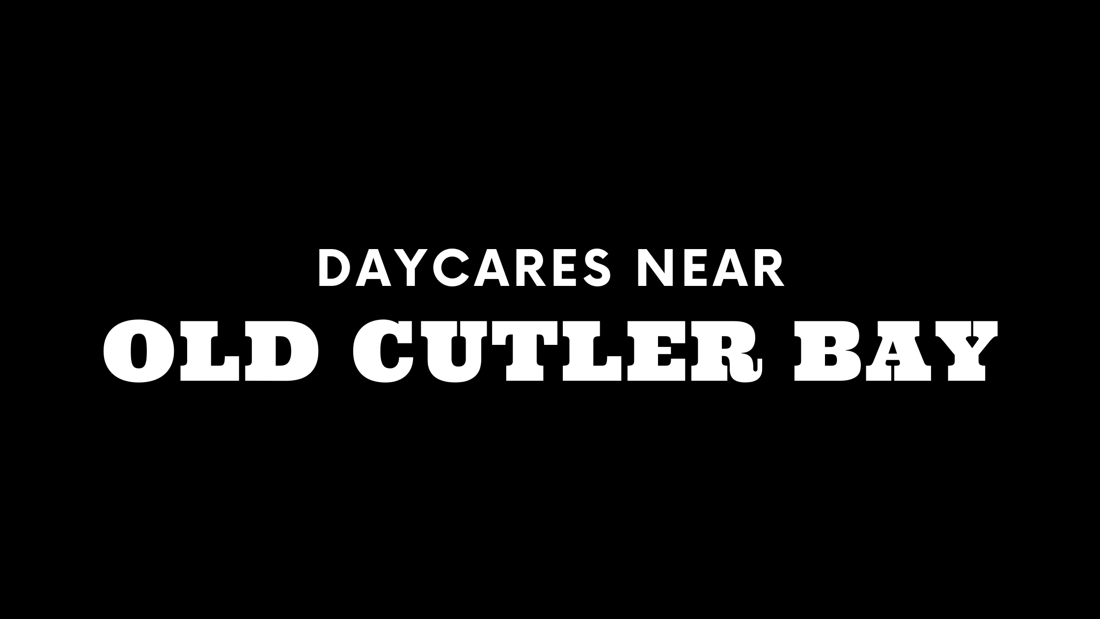 Daycares Near Old Cutler Bay