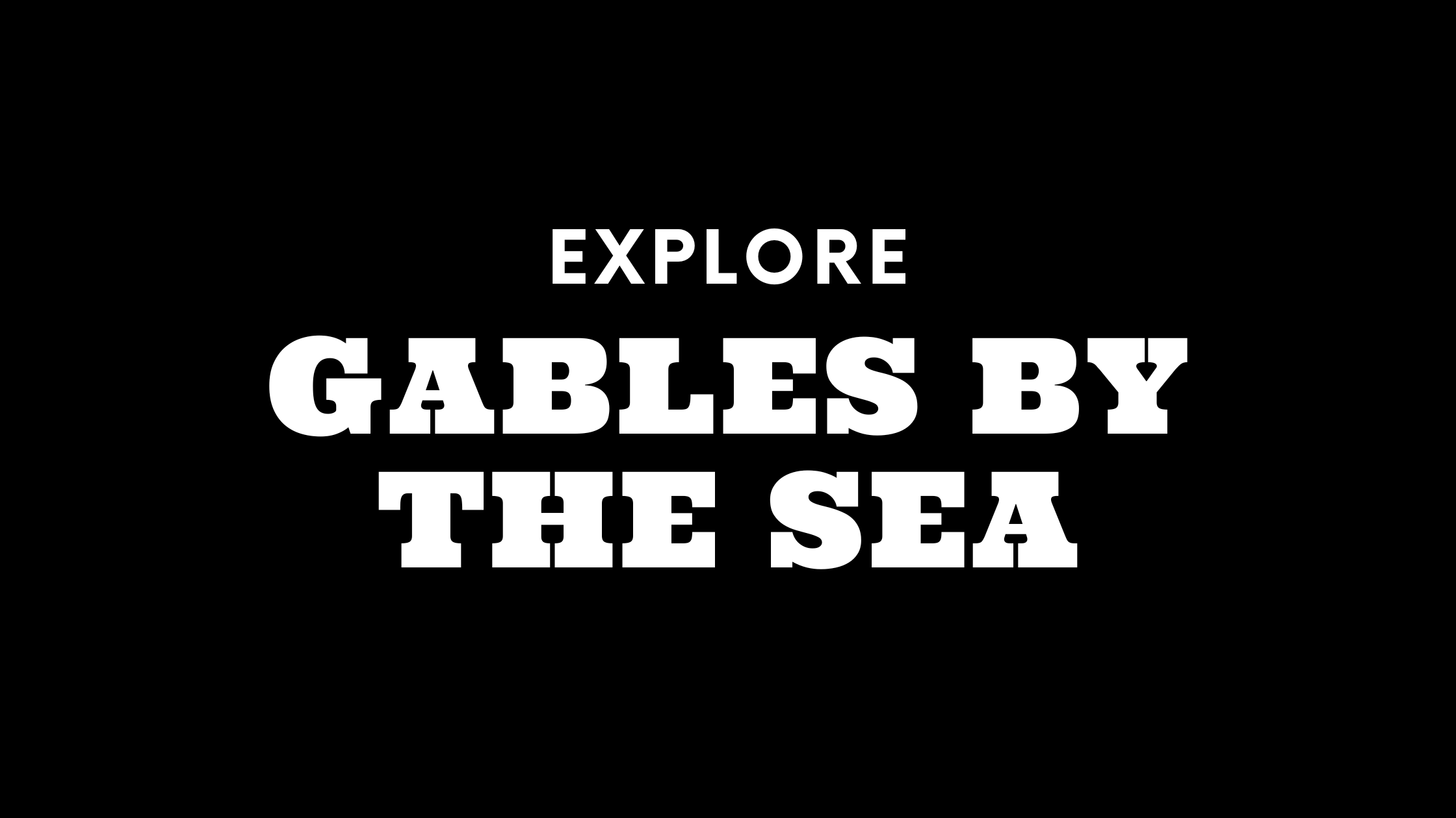 Explore Gables by the Sea