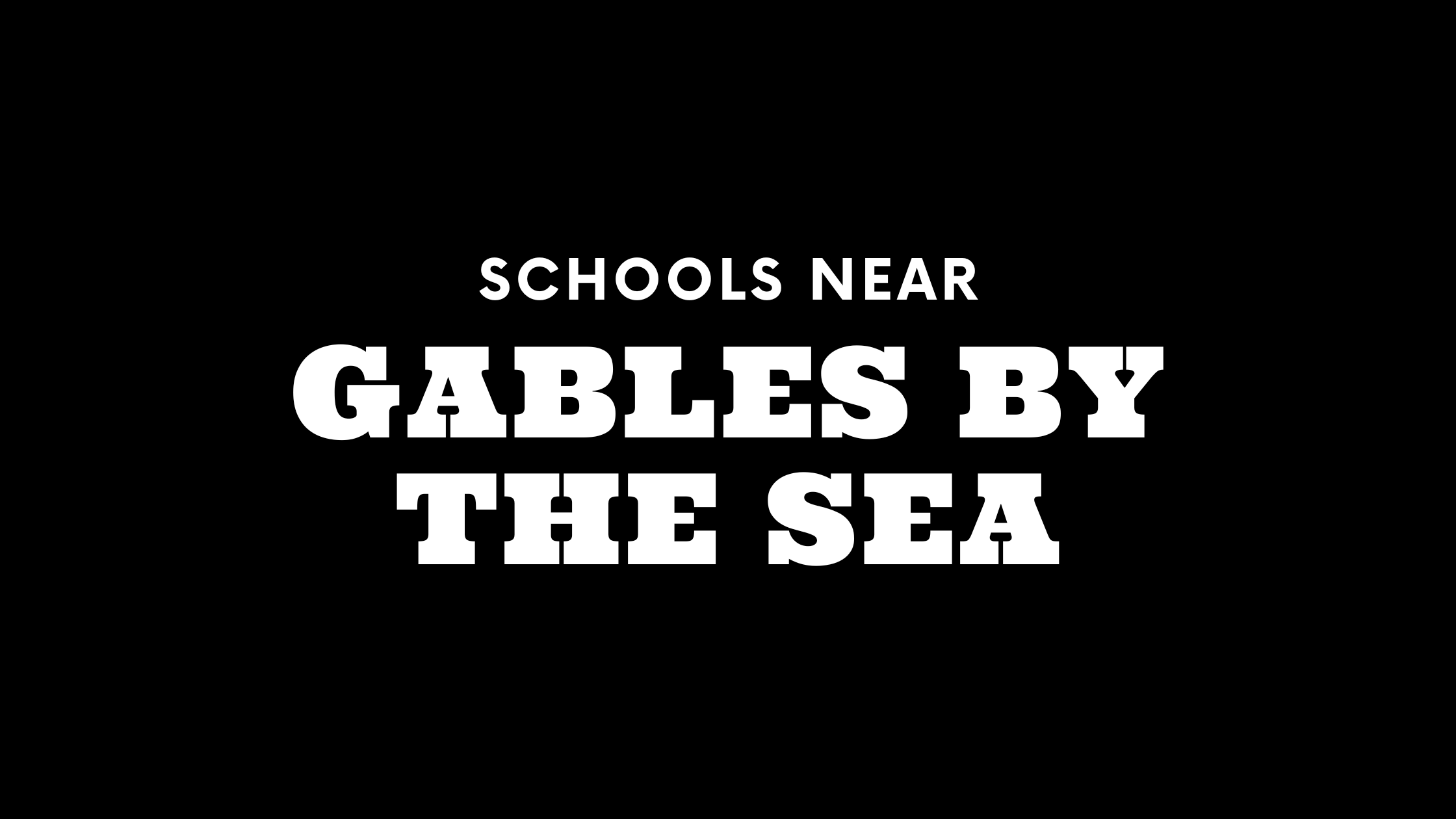 Best Schools Near Gables by the Sea