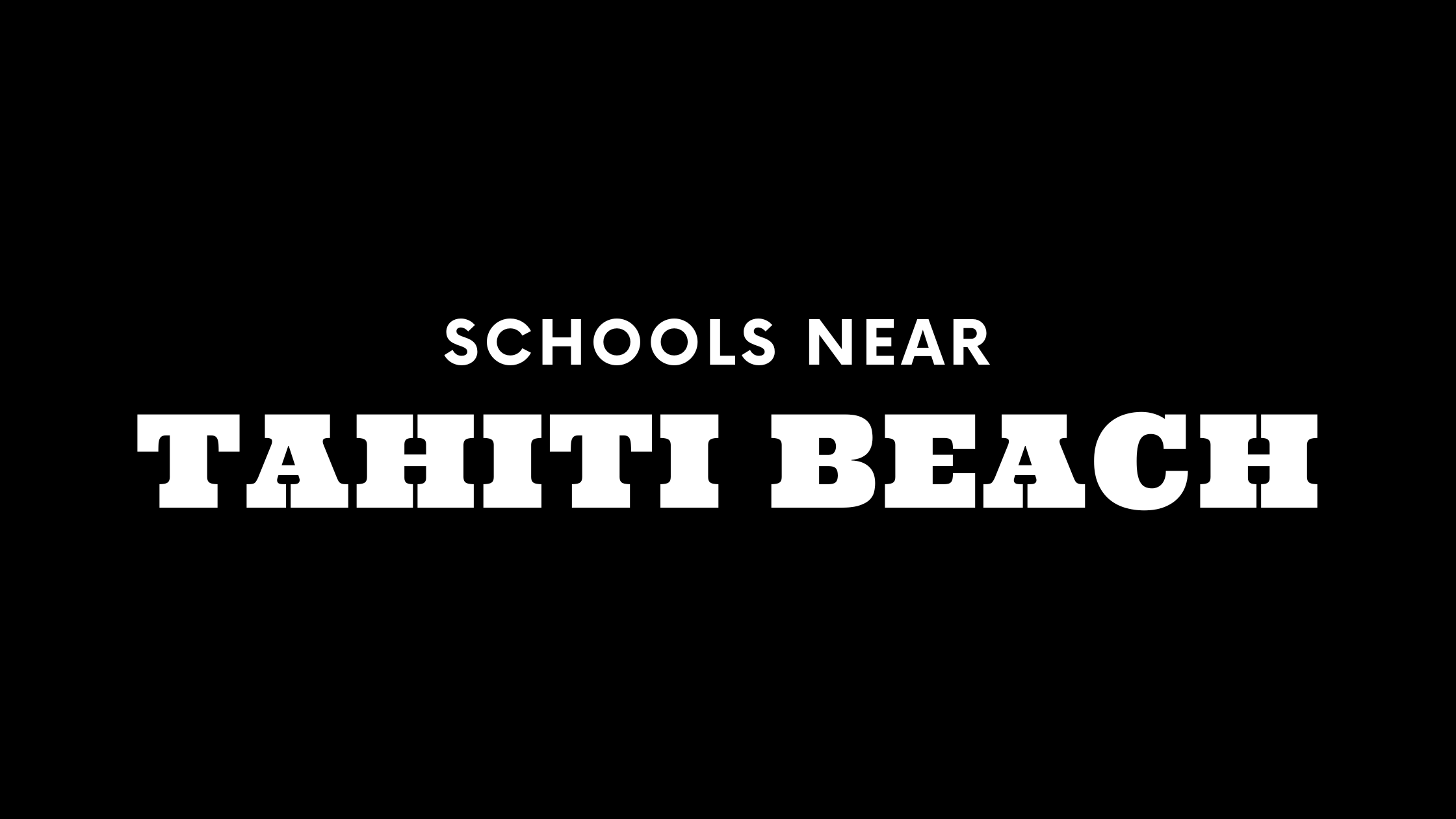 Best Schools Near Tahiti Beach