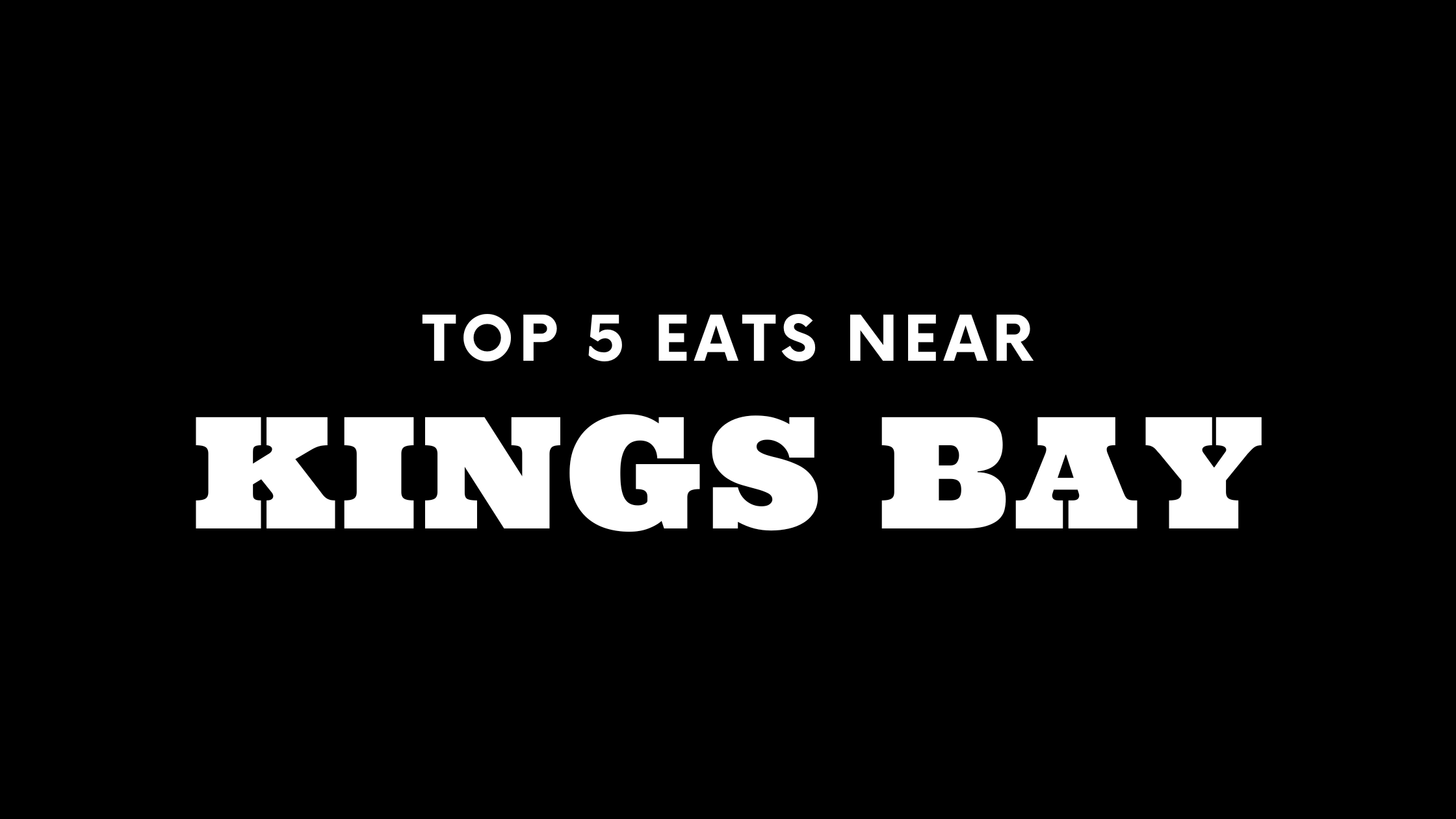 Top 5 Places to Eat Near Kings Bay