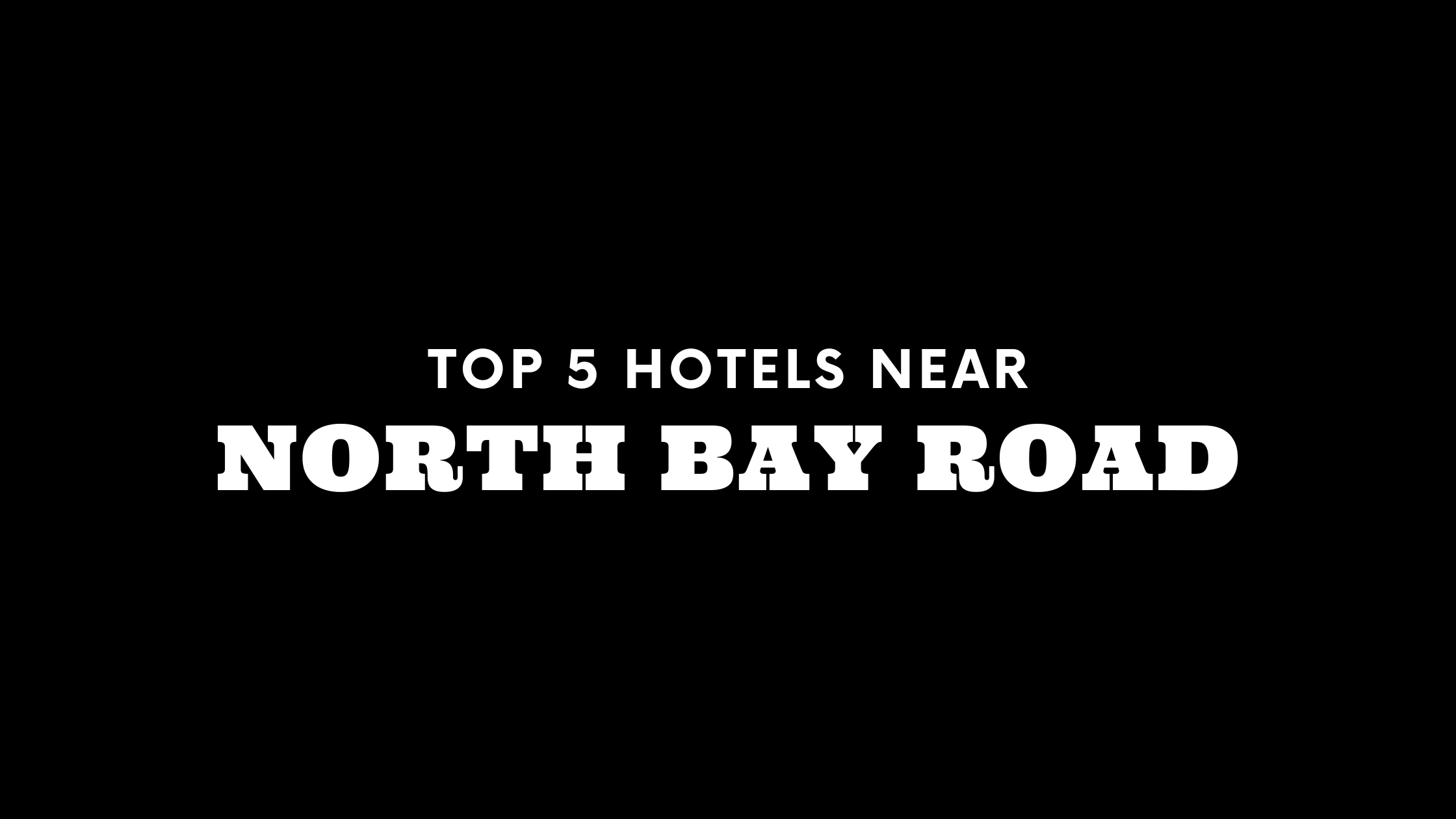 Top 5 Hotels Near North Bay Road