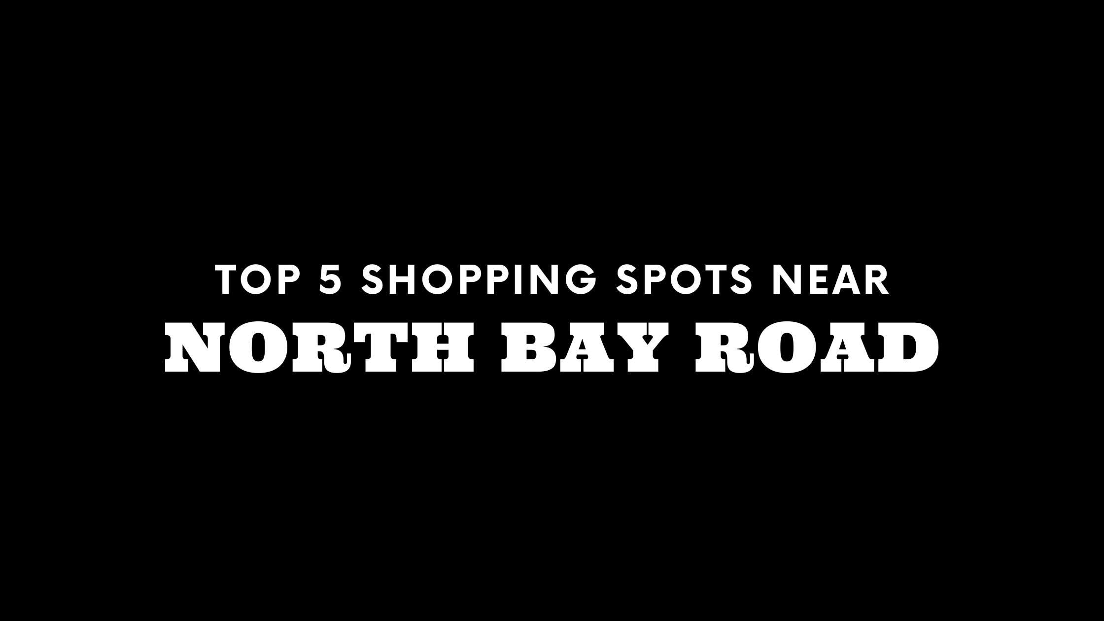 Top 5 Shopping Spots Near North Bay Road