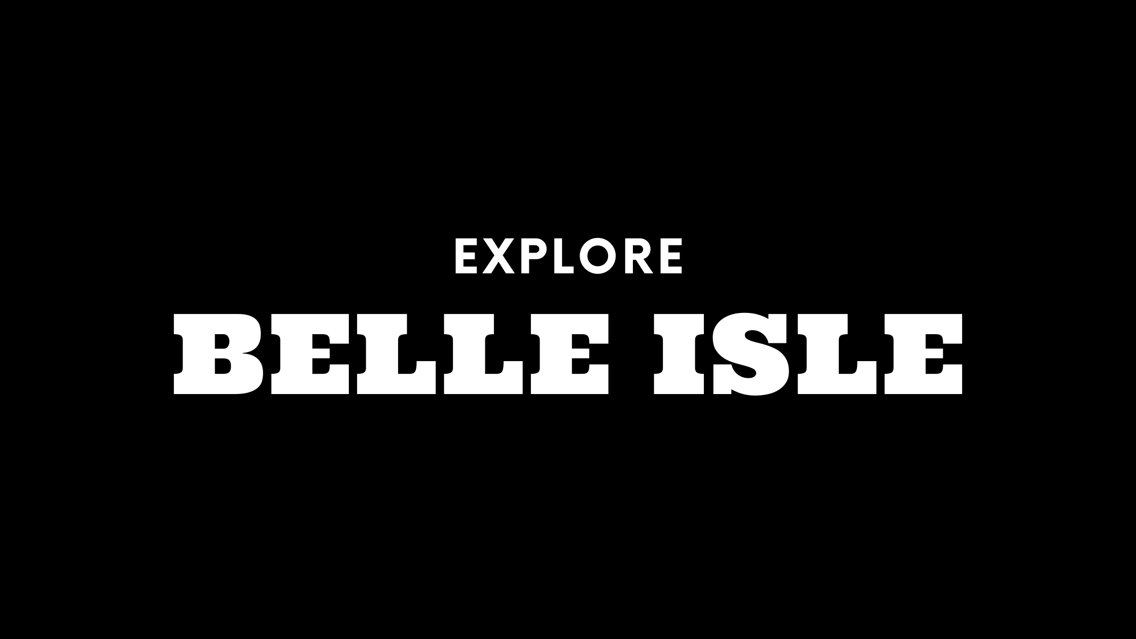 Explore Belle Isle