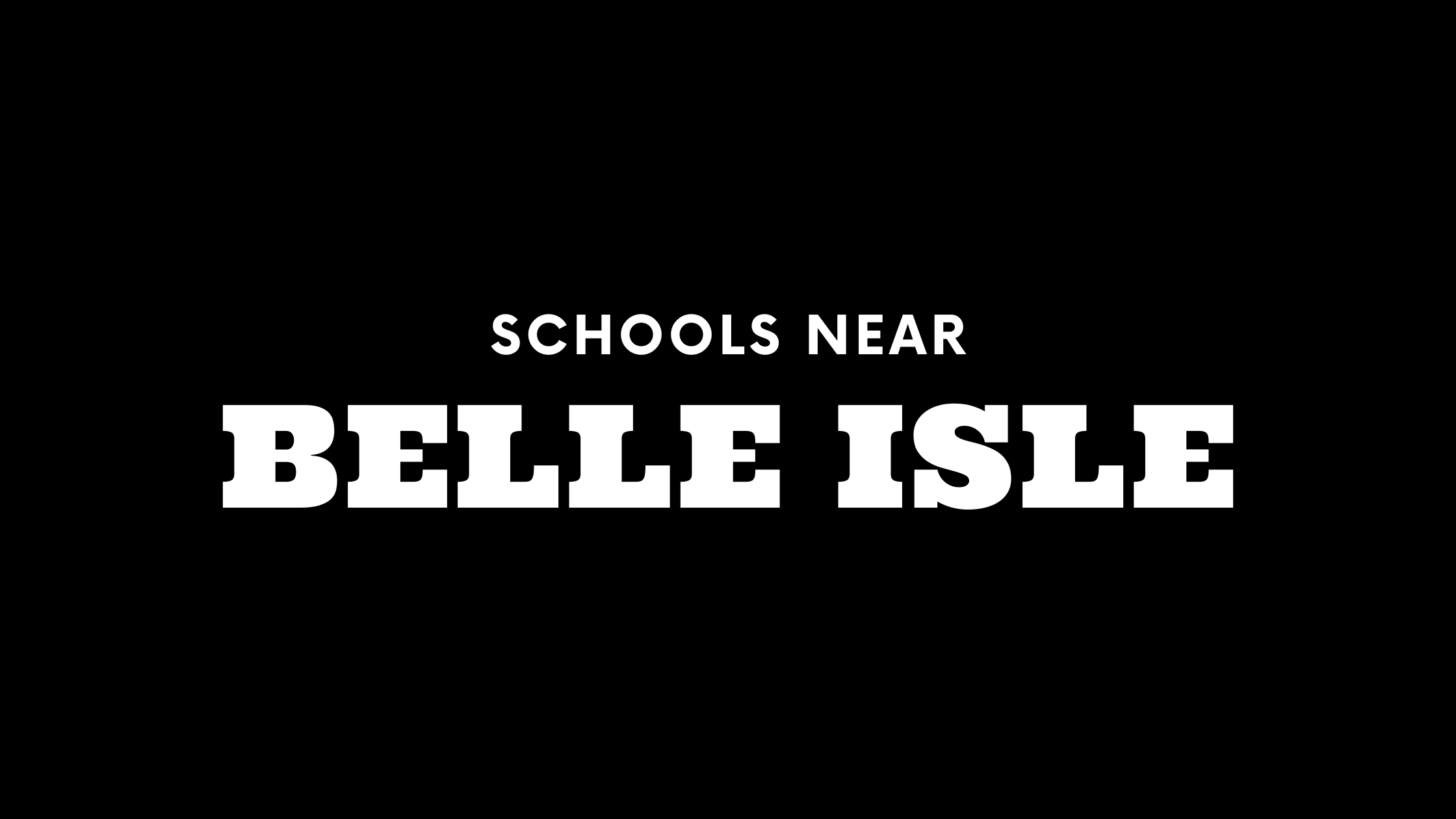 Best Schools Near Belle Isle