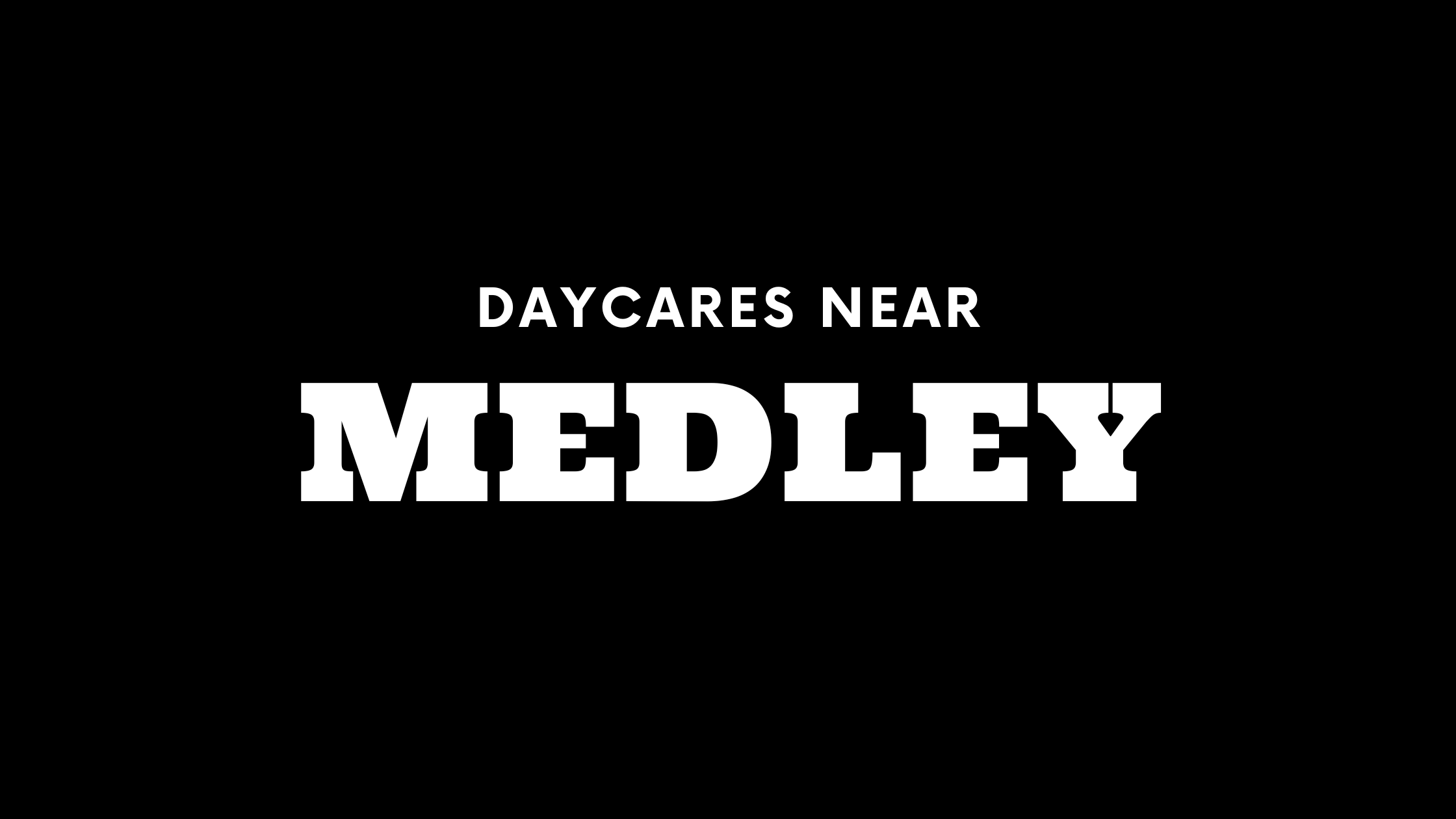Daycares Near Medley