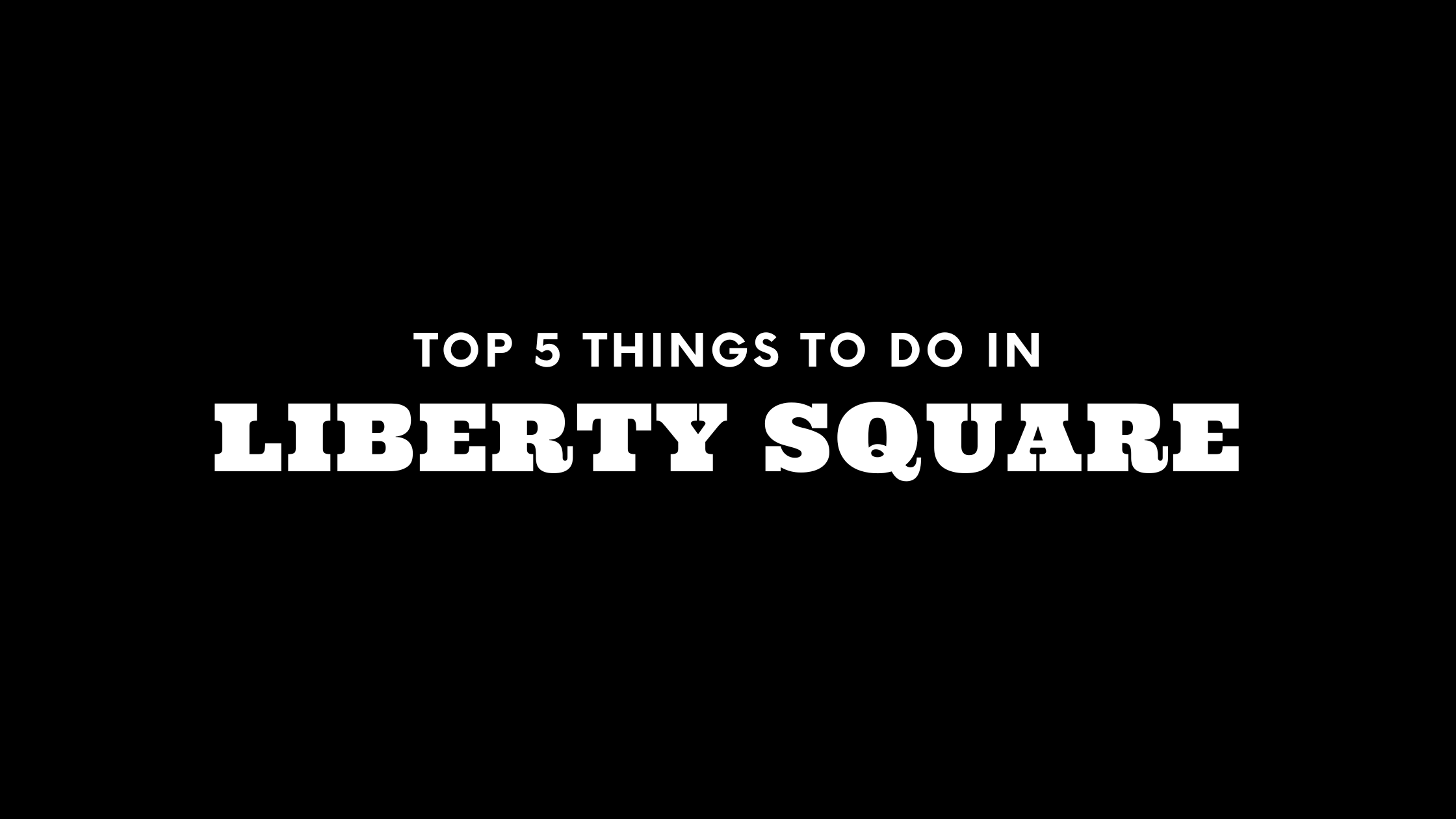 Top 5 Things to Do in Liberty Square