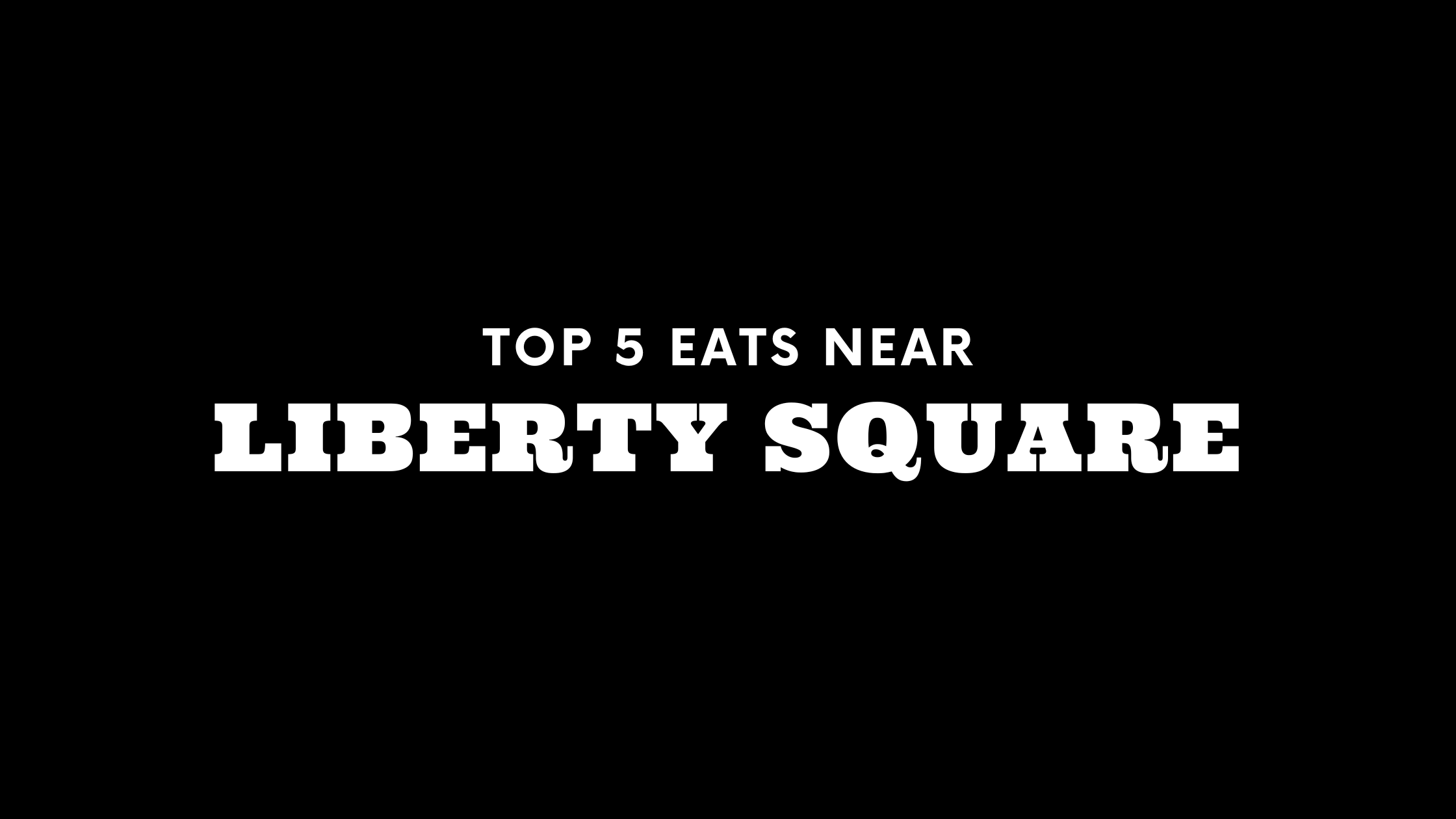 Top 5 Places to Eat Near Liberty Square