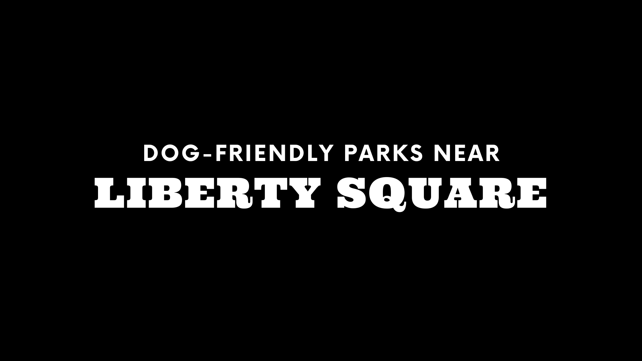 Dog-Friendly Parks Near Liberty Square