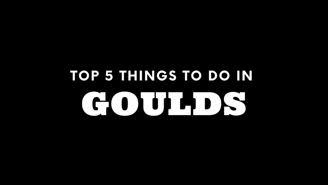 Top 5 Things To Do in Goulds