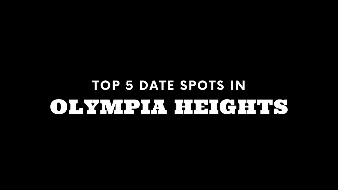 Top 5 Date Spots in Olympia Heights