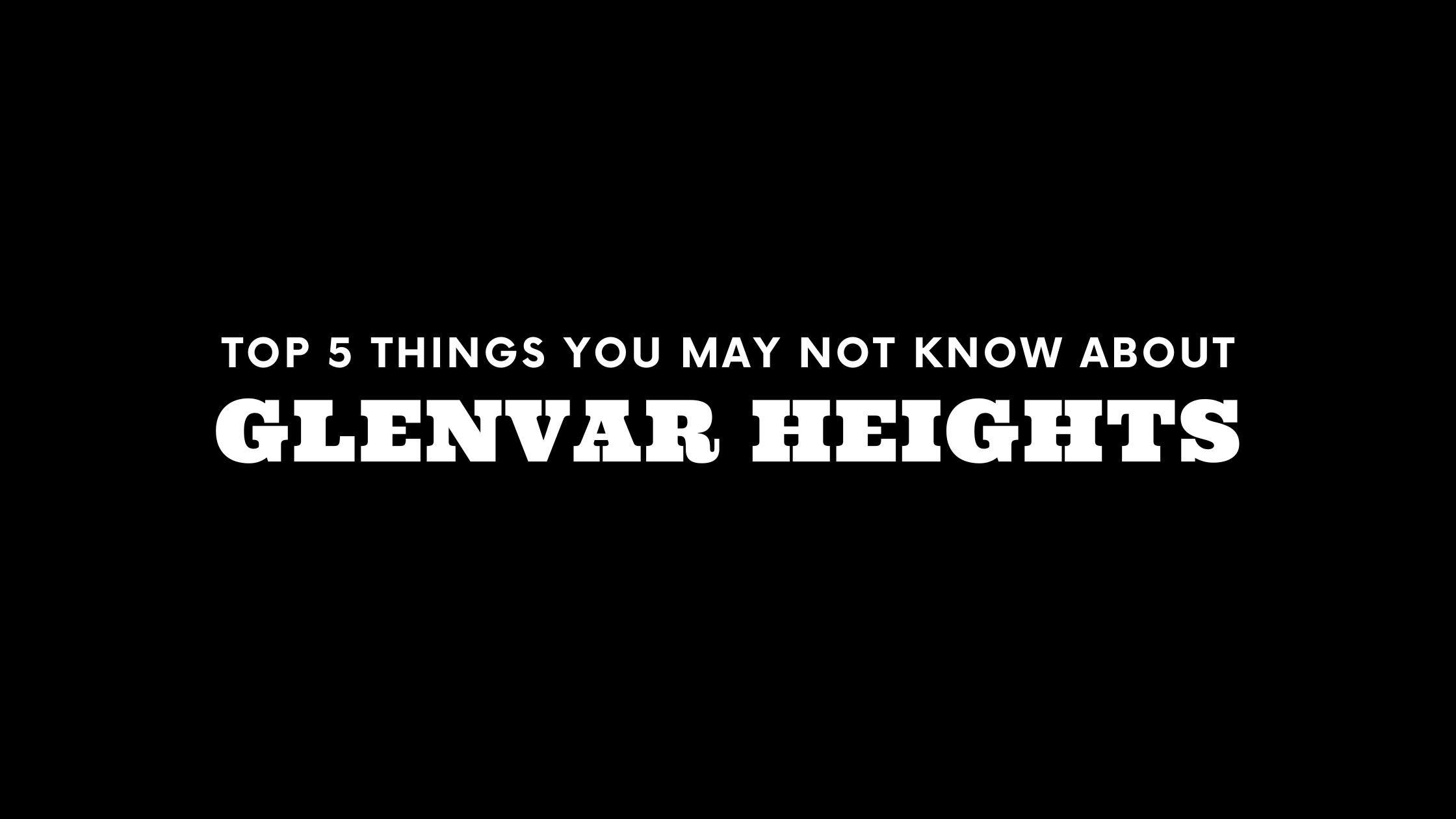 Top 5 Things You May Not Know About Glenvar Heights