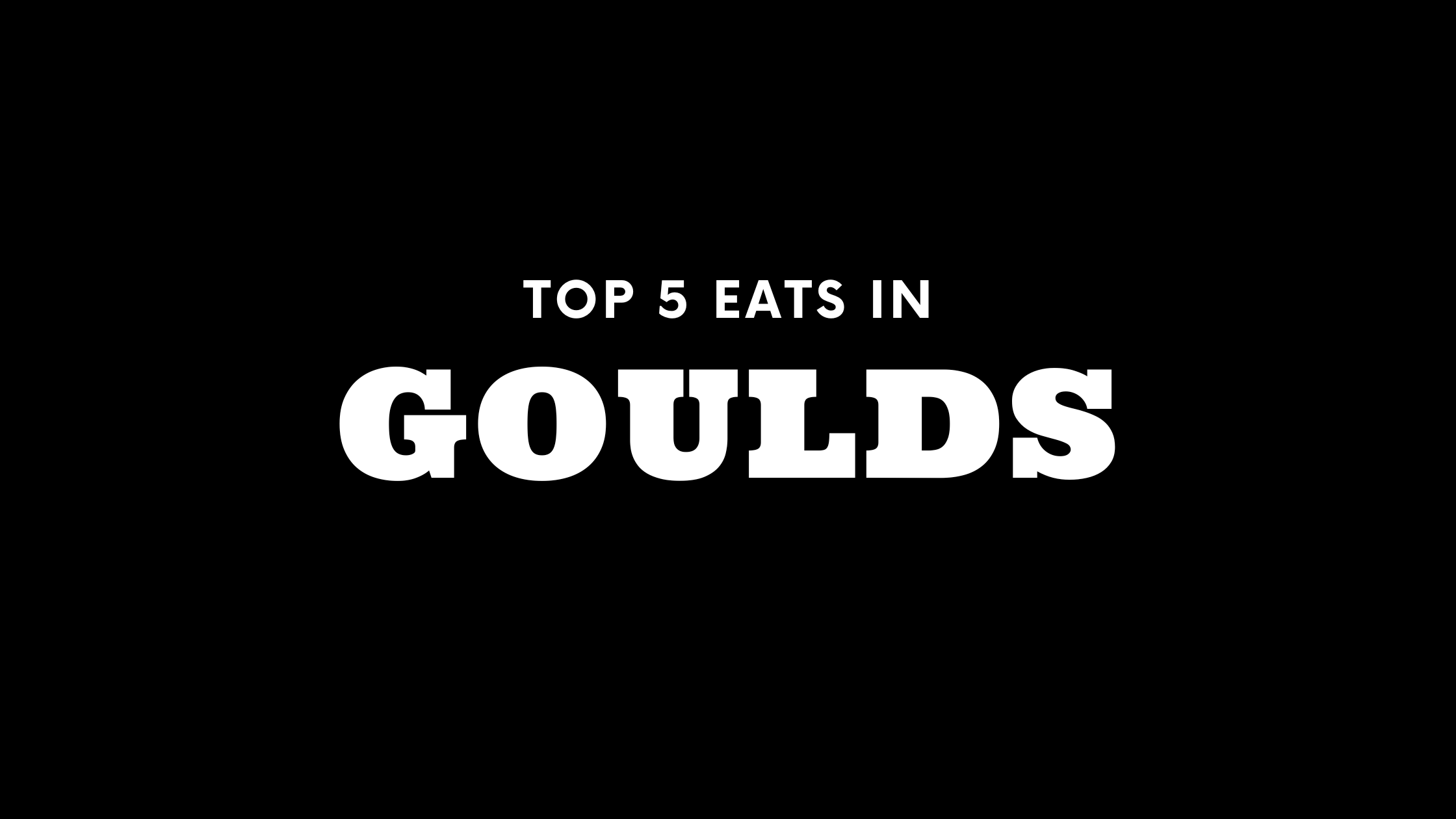 Top 5 Places to Eat in Goulds