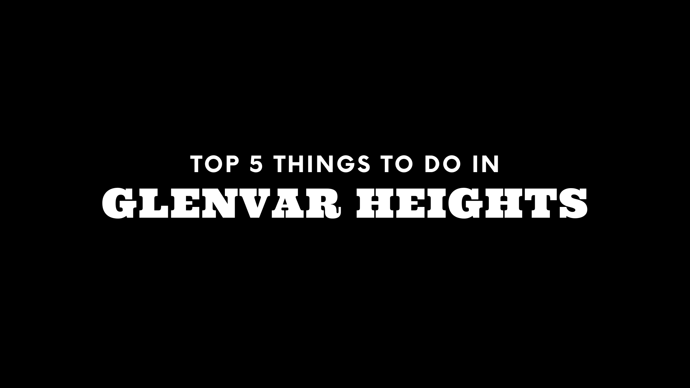 Top 5 Things To Do in Glenvar Heights