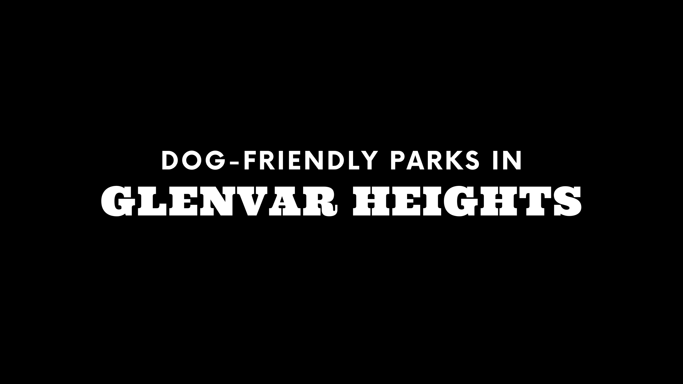 Dog-Friendly Parks in Glenvar Heights