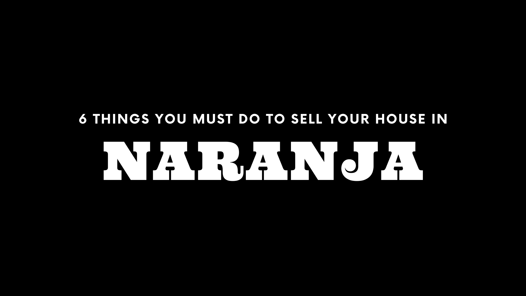 Selling Your House in Naranja? 6 Things You MUST Do!