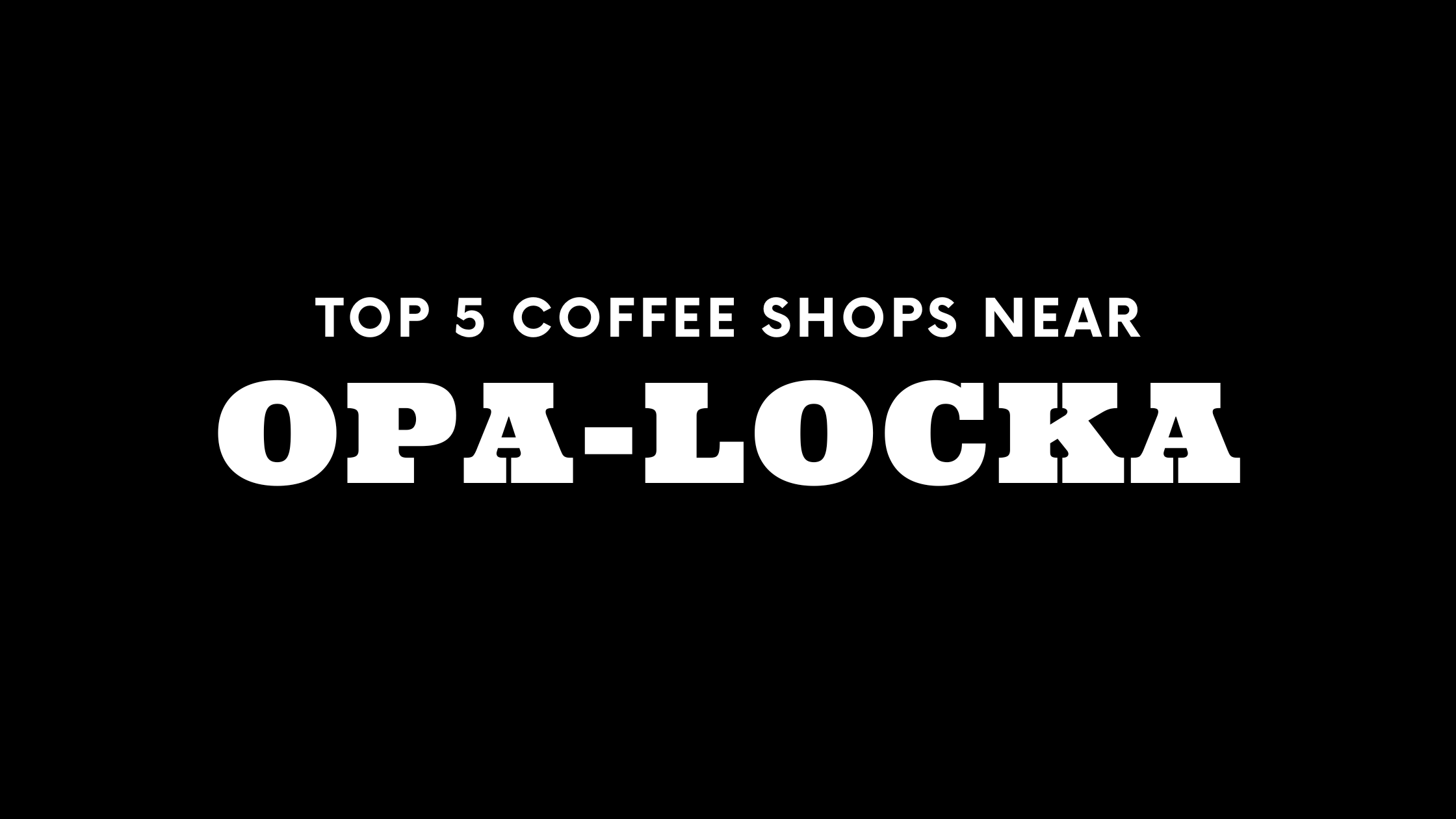 Top 5 Coffee Shops Near Opa-Locka