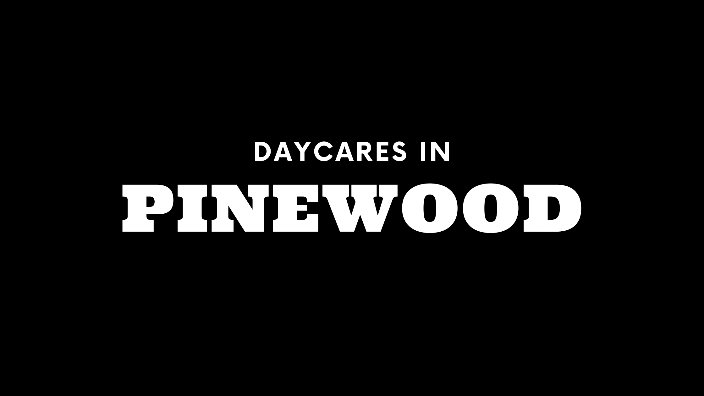 Daycares in Pinewood