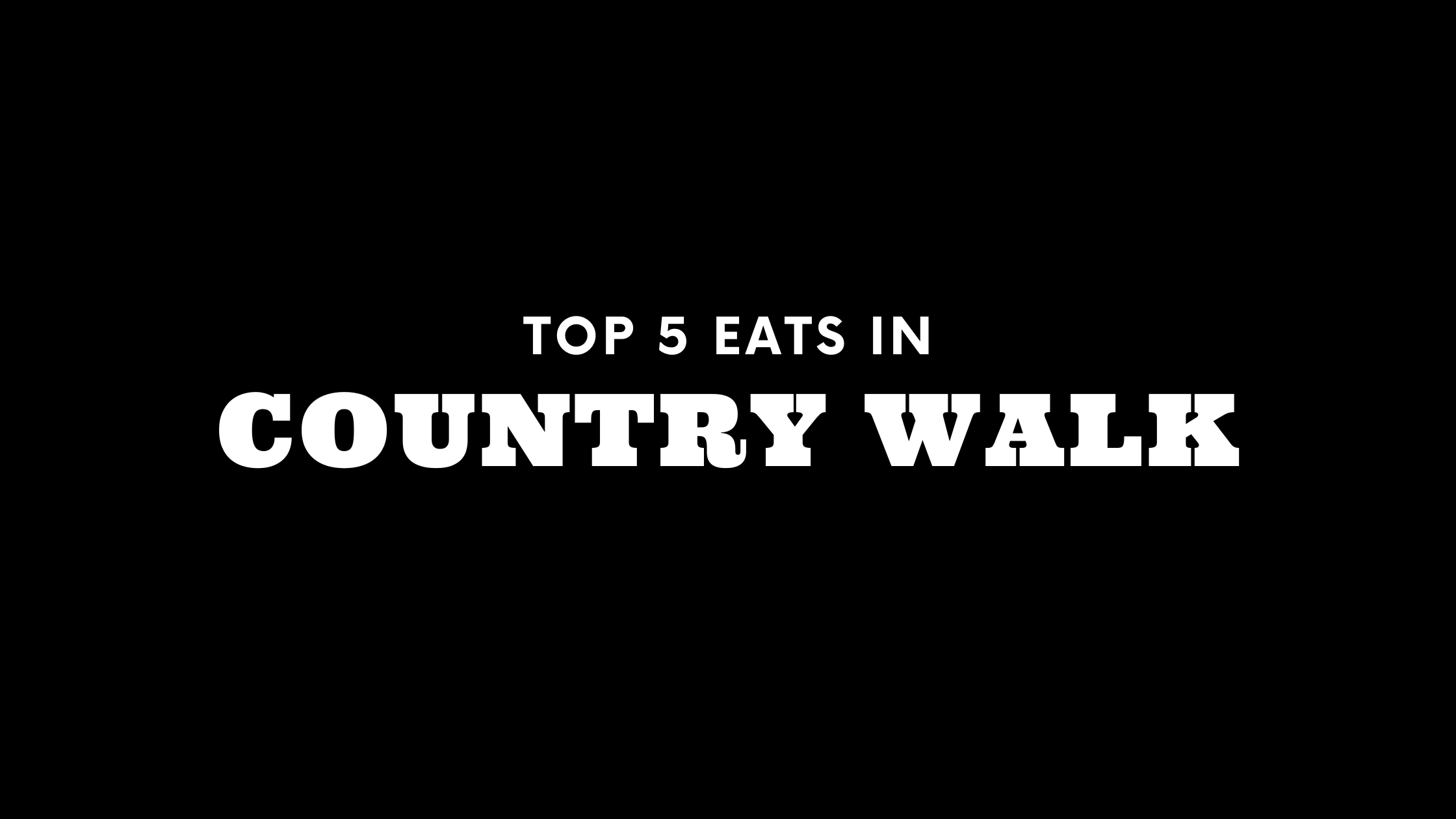Top 5 Places to Eat in Country Walk