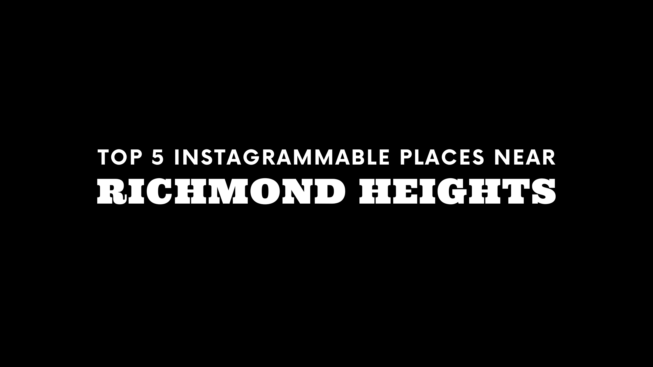 Top 5 Instagrammable Places Near Richmond Heights