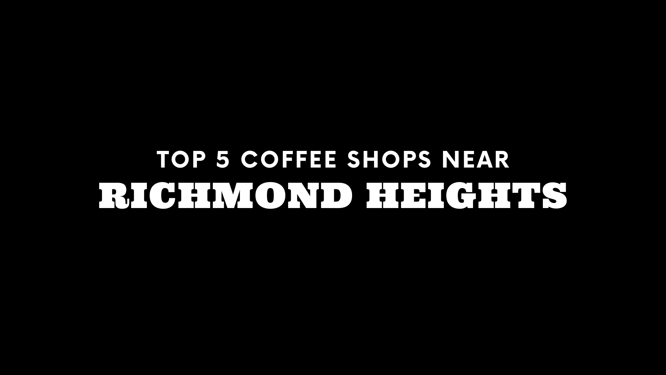 Top 5 Coffee Shops Near Richmond Heights