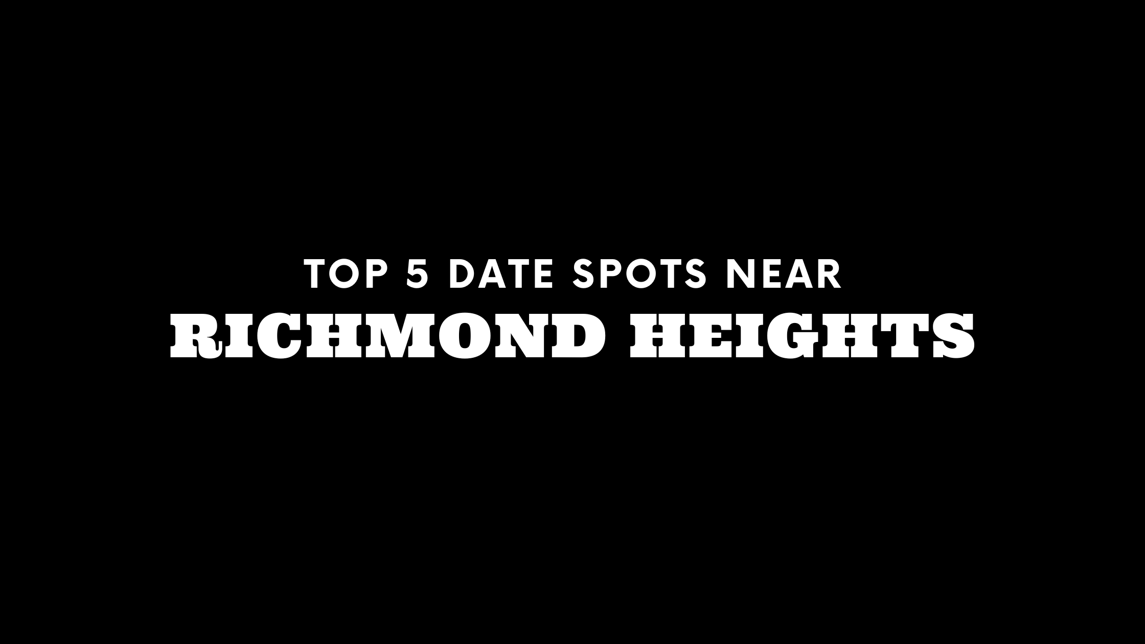 Top 5 Date Spots Near Richmond Heights