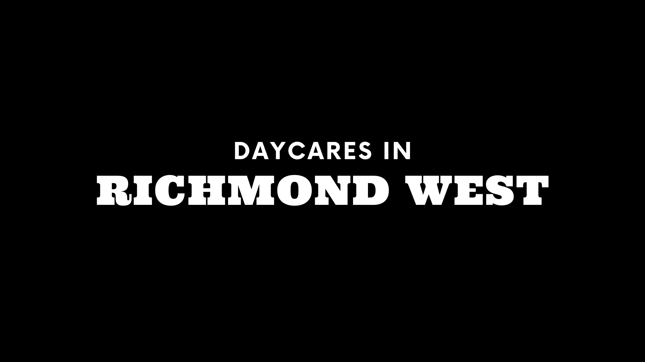 Daycares in Richmond West