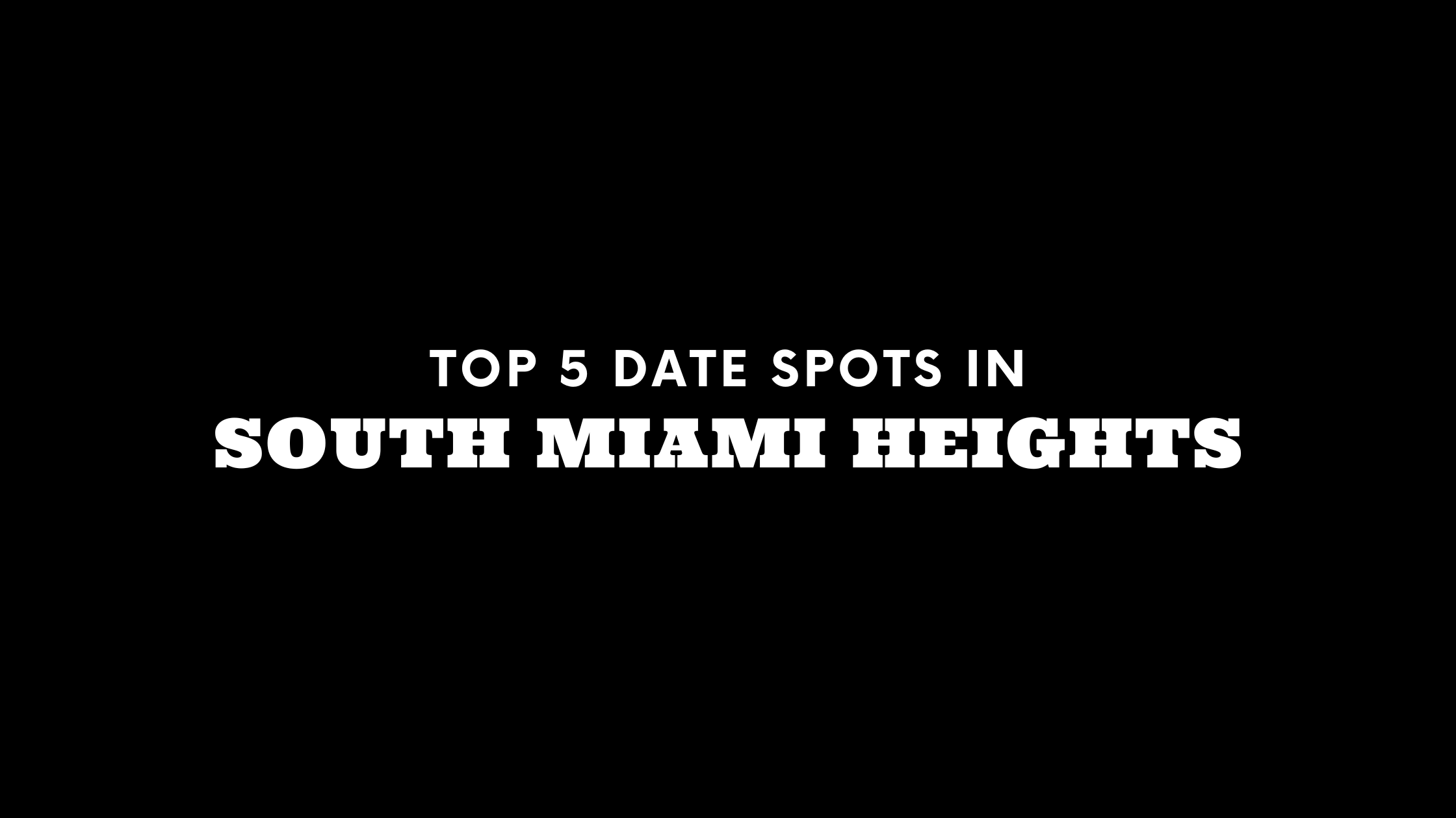 Top 5 Date Spots in South Miami Heights