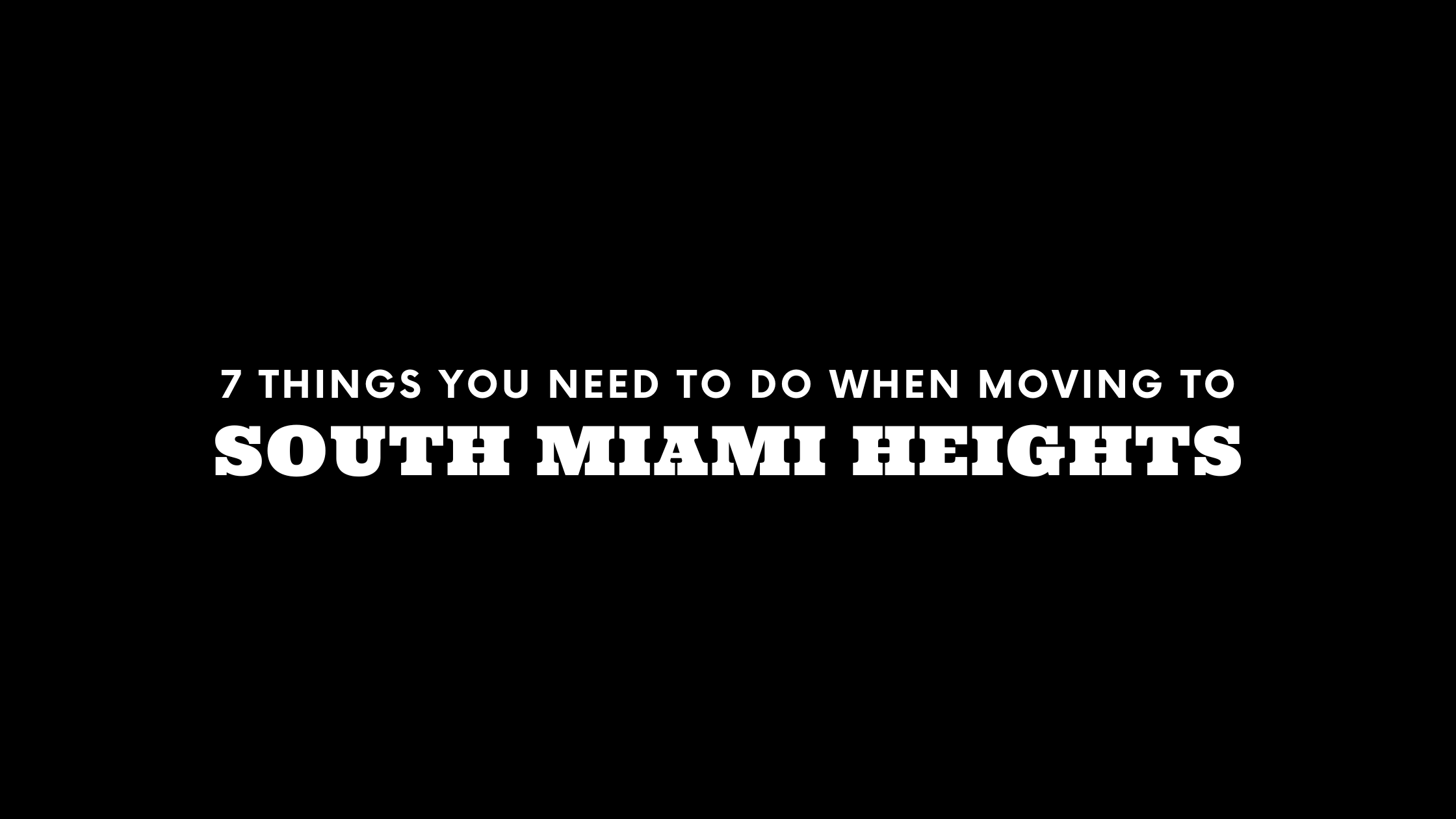 Moving to South Miami Heights? 7 Things You Need To Do Immediately!