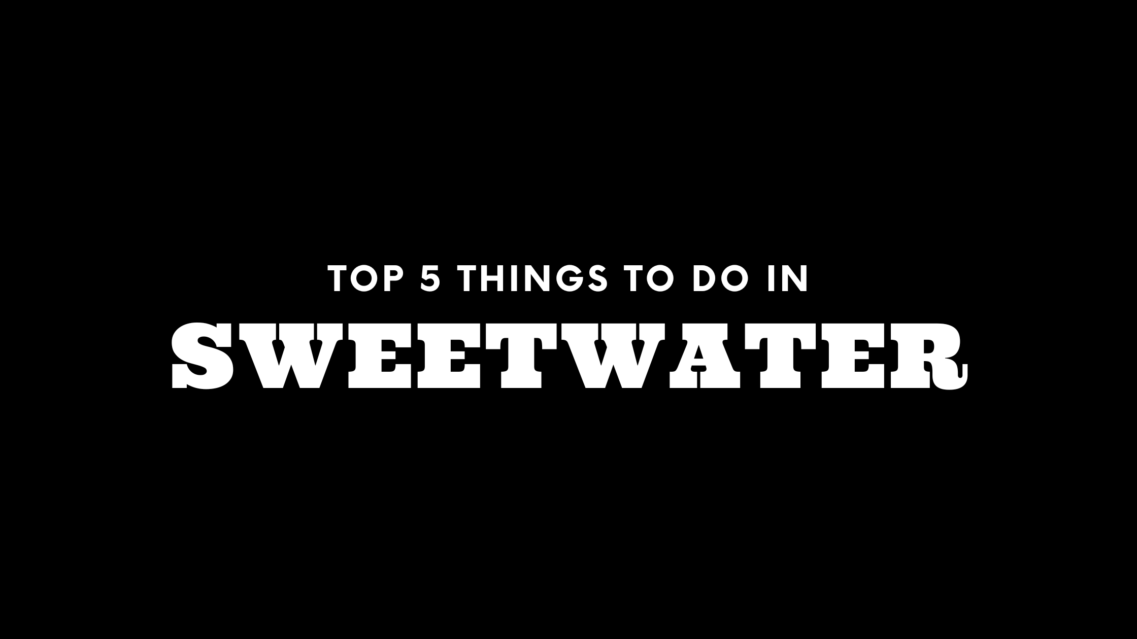 Top 5 Things To Do in Sweetwater