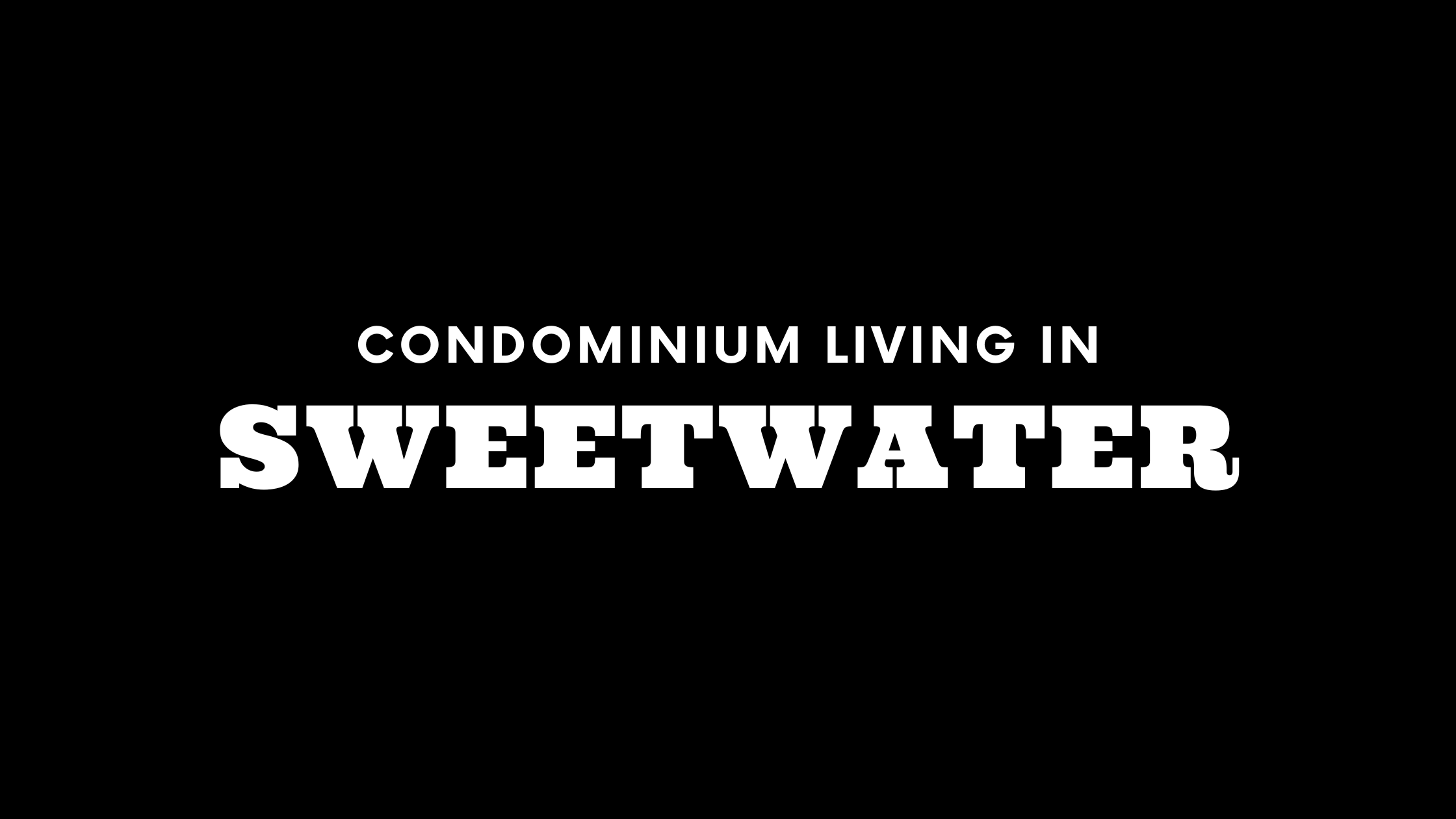 Condominium Living in Sweetwater