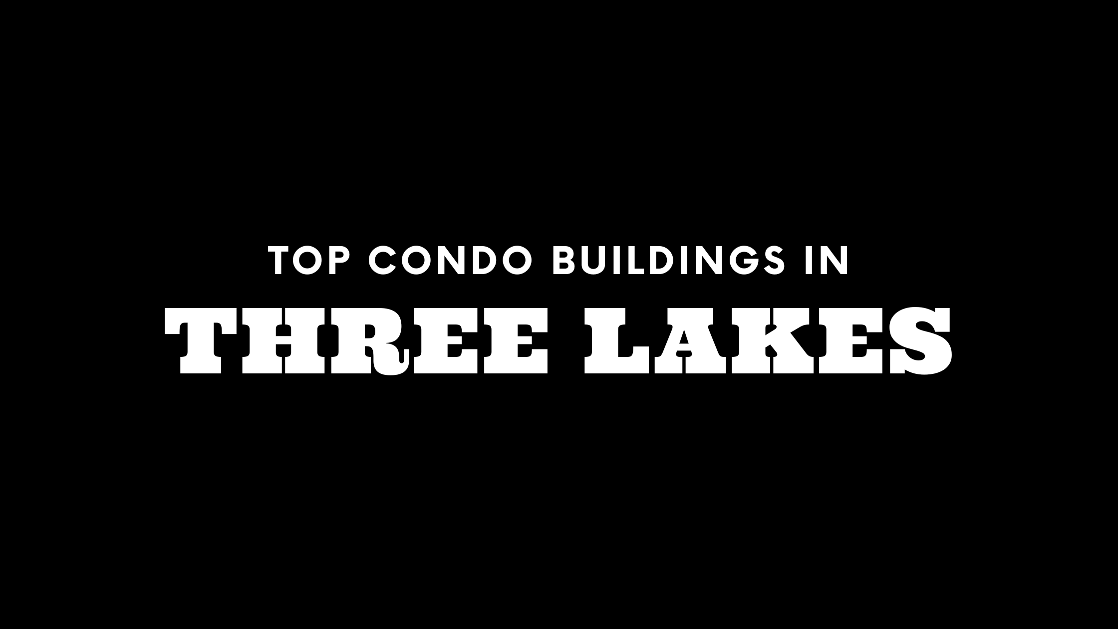 Top Condo Buildings in Three Lakes