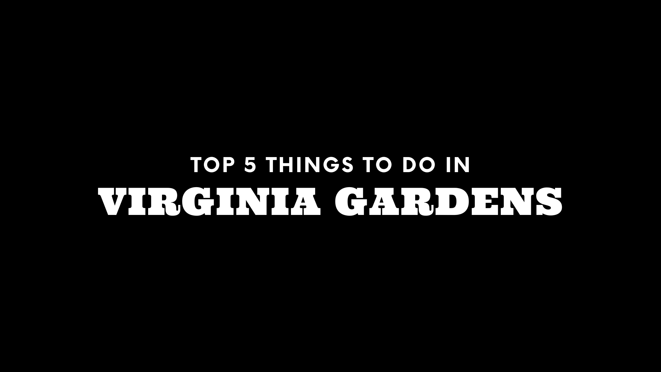 Top 5 Things To Do in Virginia Gardens