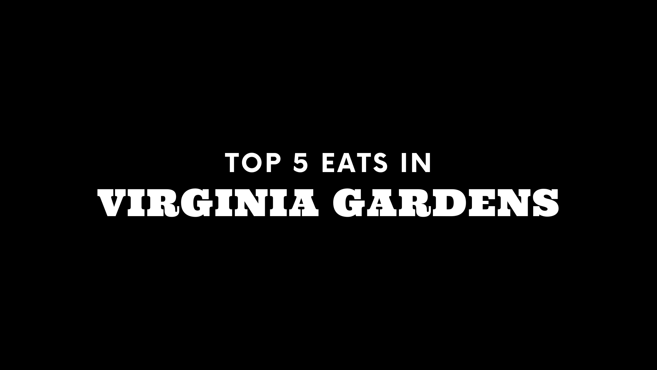 Top 5 Places to Eat in Virginia Gardens