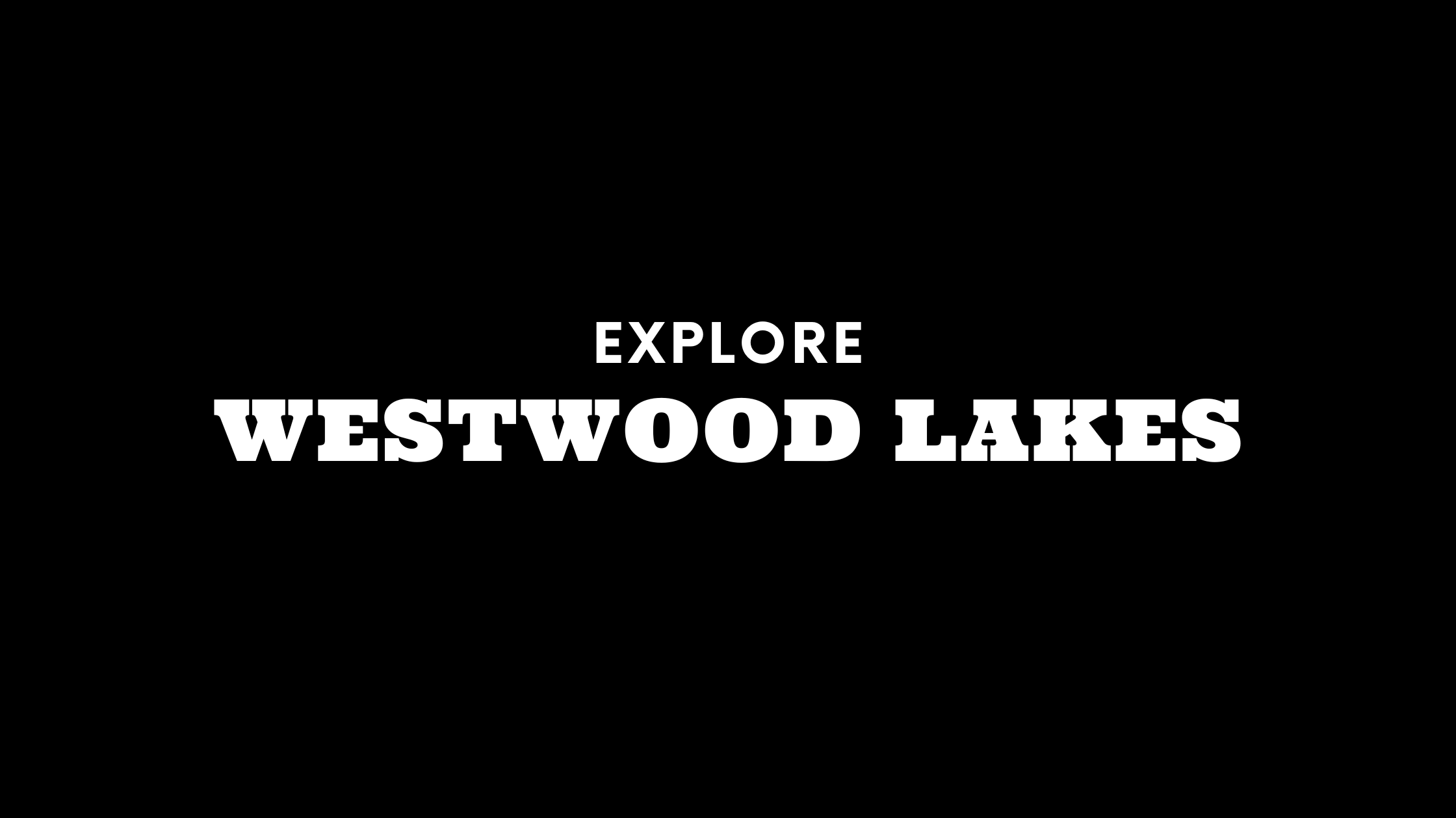 Explore Westwood Lakes