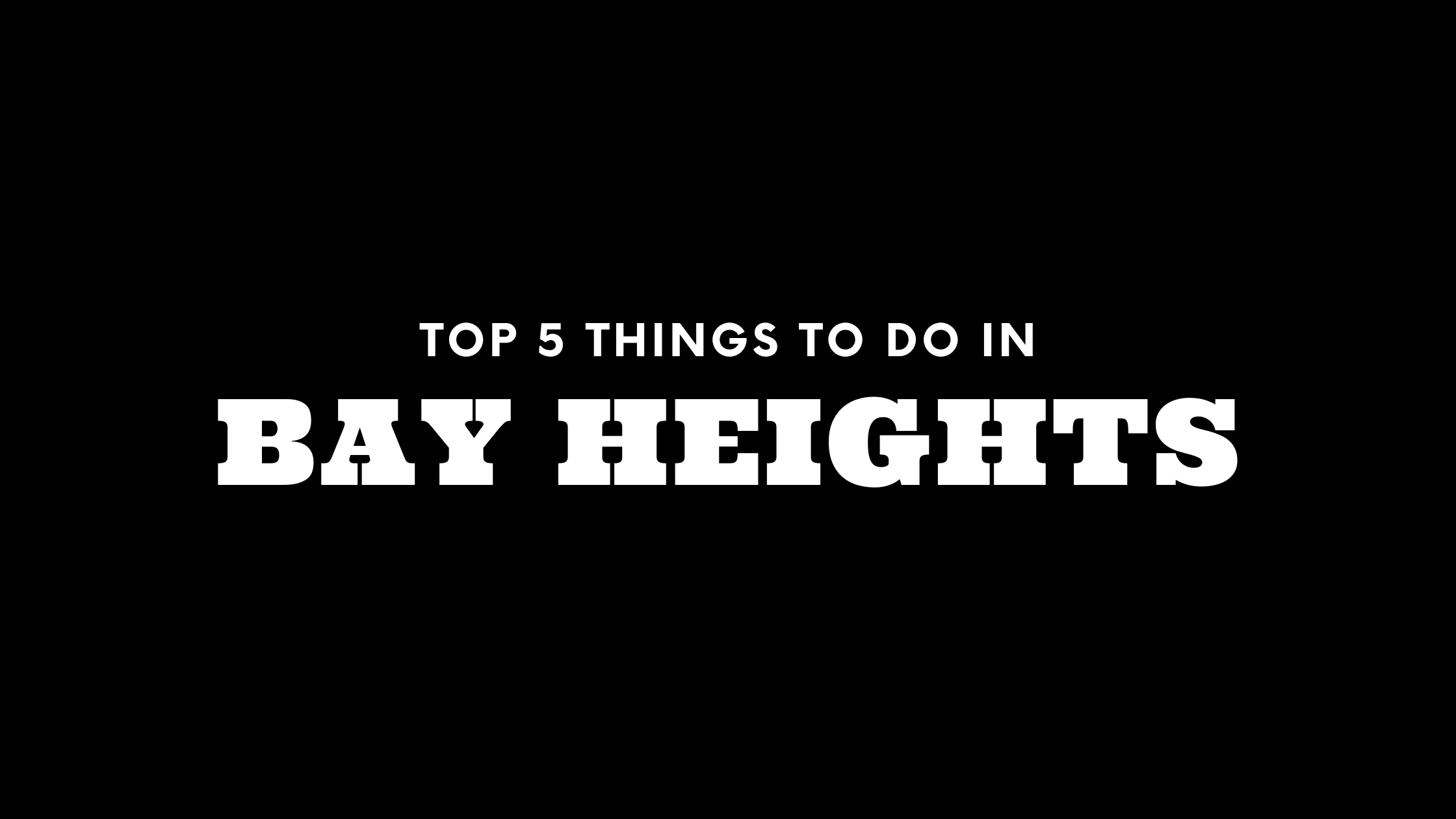 Top 5 Things To Do in Bay Heights