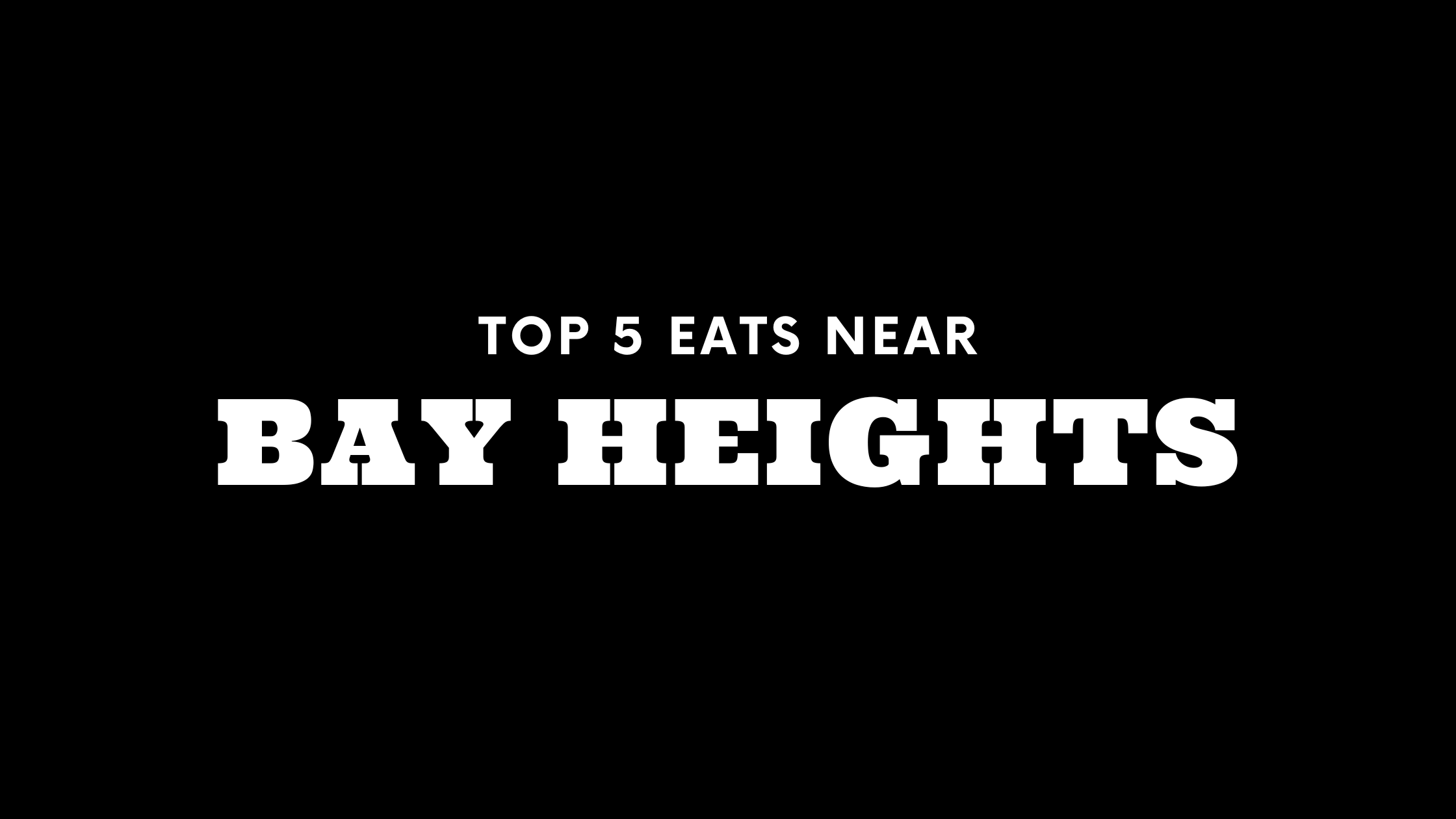 Top 5 Places to Eat Near Bay Heights